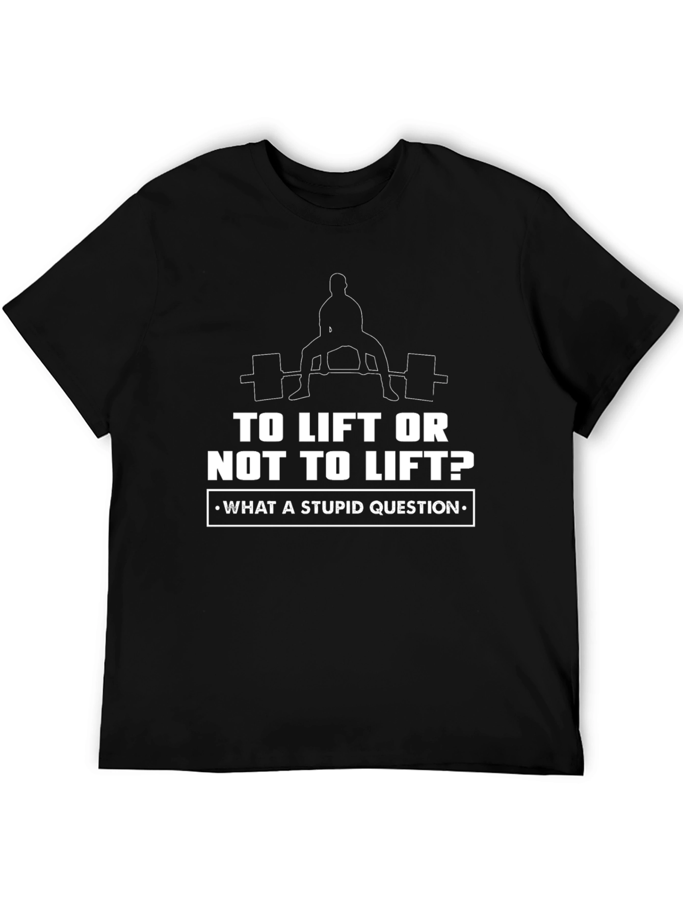 To Lift or Not to Lift? Black T-Shirt