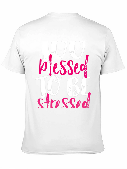 100 Blessed To Be Stressed Graphic T-Shirt