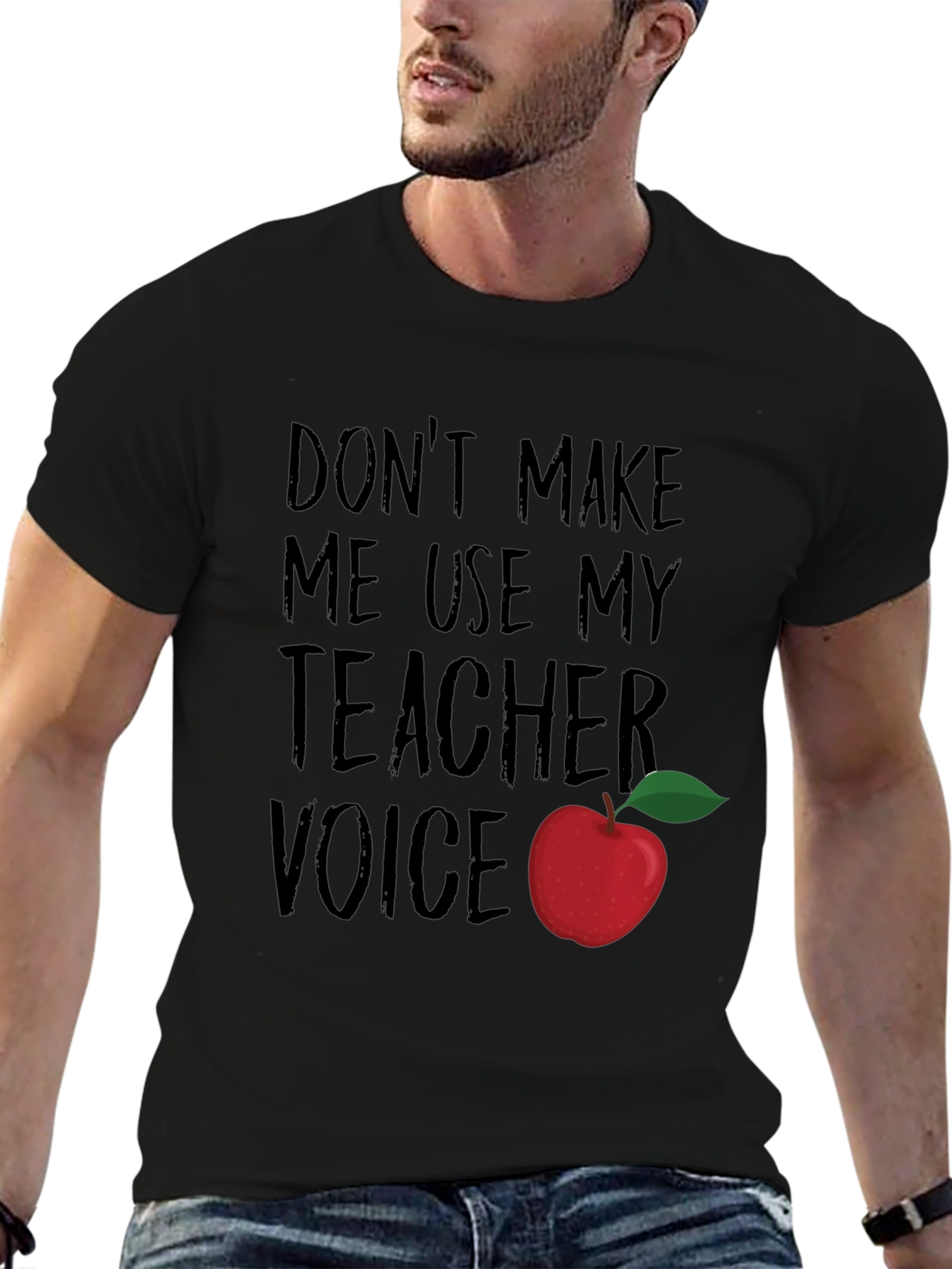 Dont Make Me Use My Teacher Voice T-Shirt