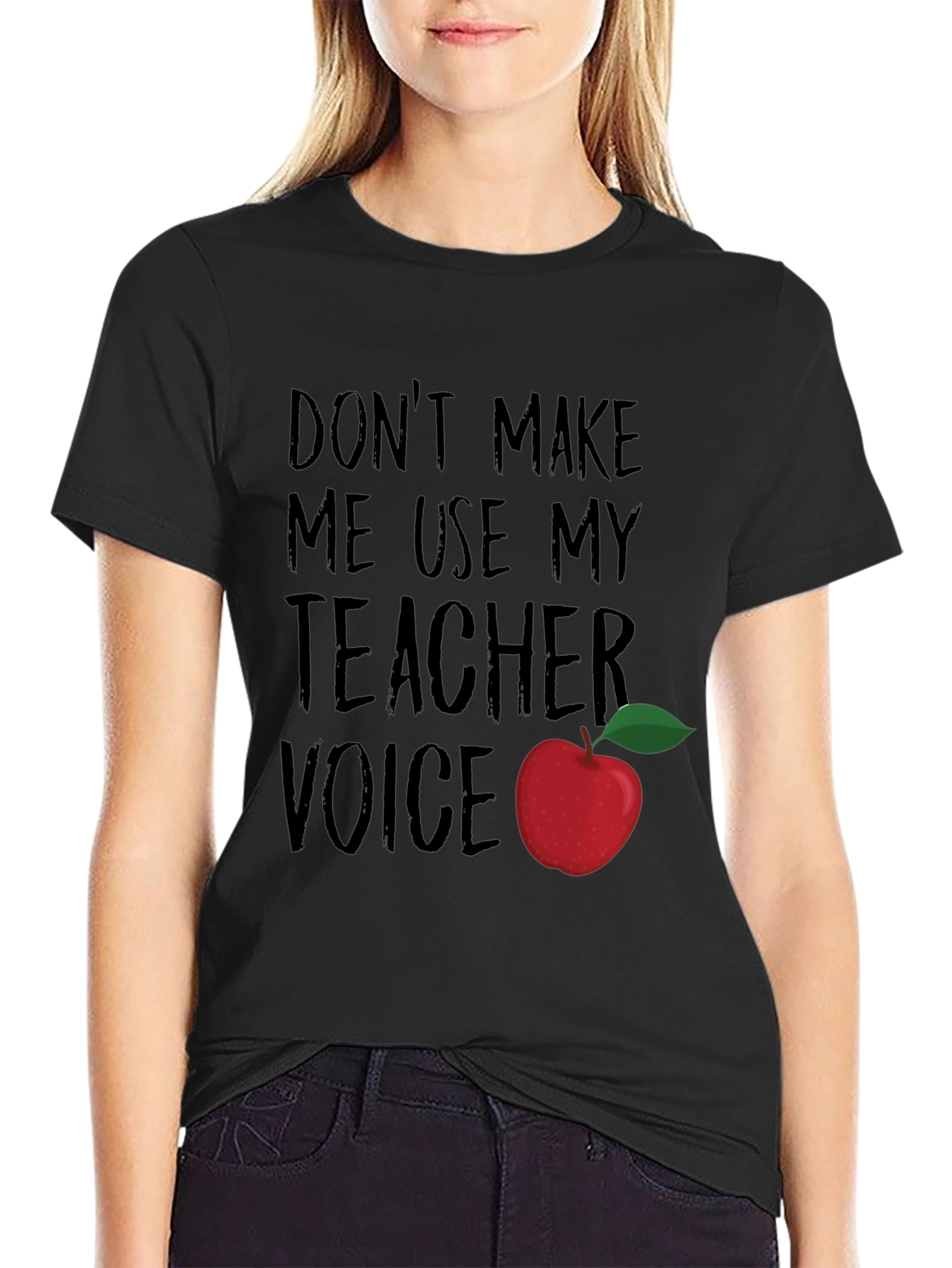 Dont Make Me Use My Teacher Voice T-Shirt