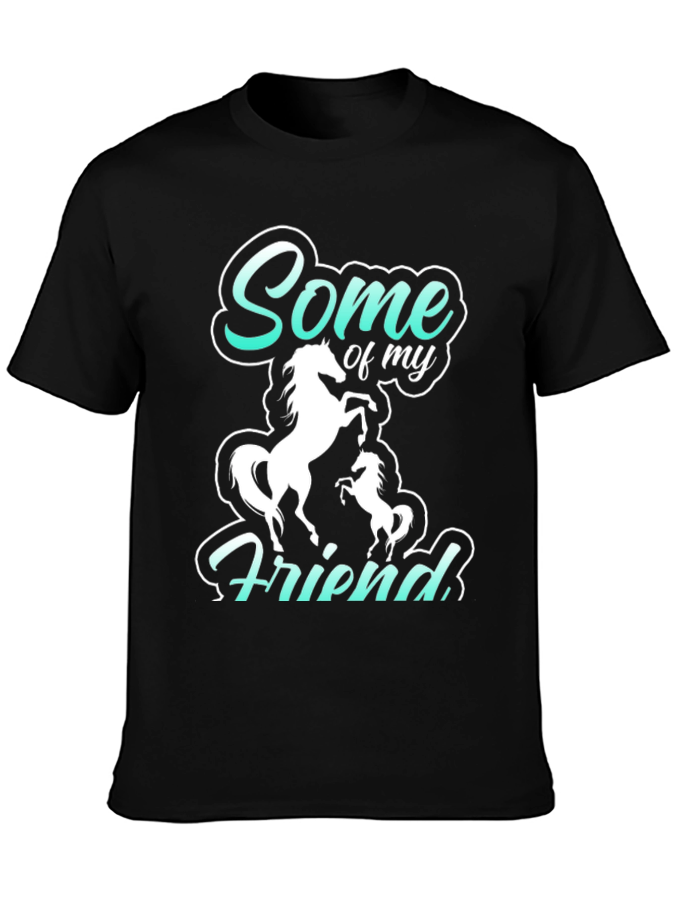 Some of My Friends are Horses Black T-Shirt