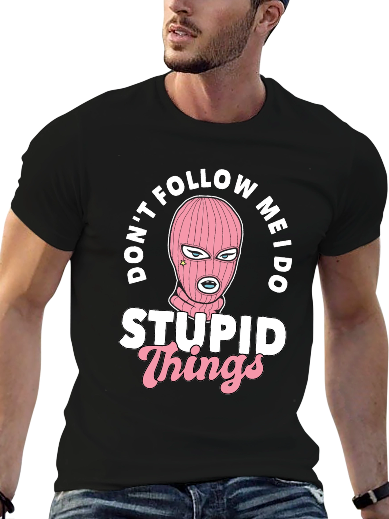 Dont Follow Me I Do Stupid Things Black T-Shirt