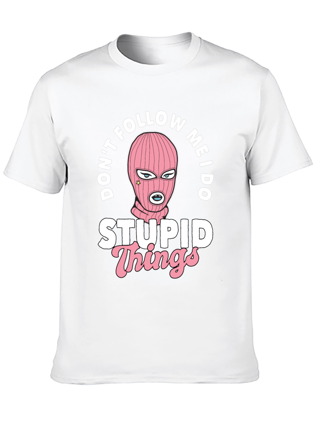 Dont Follow Me I Do Stupid Things Black T-Shirt