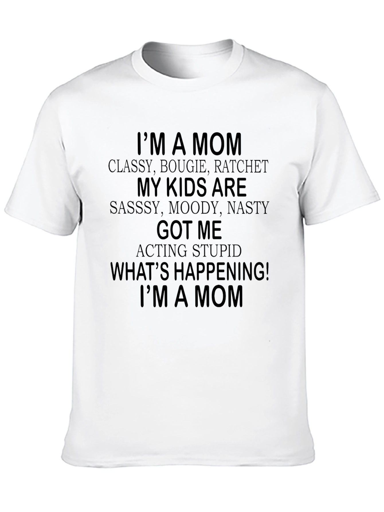 Im a Mom T-Shirt - Classy Bougie Ratchet