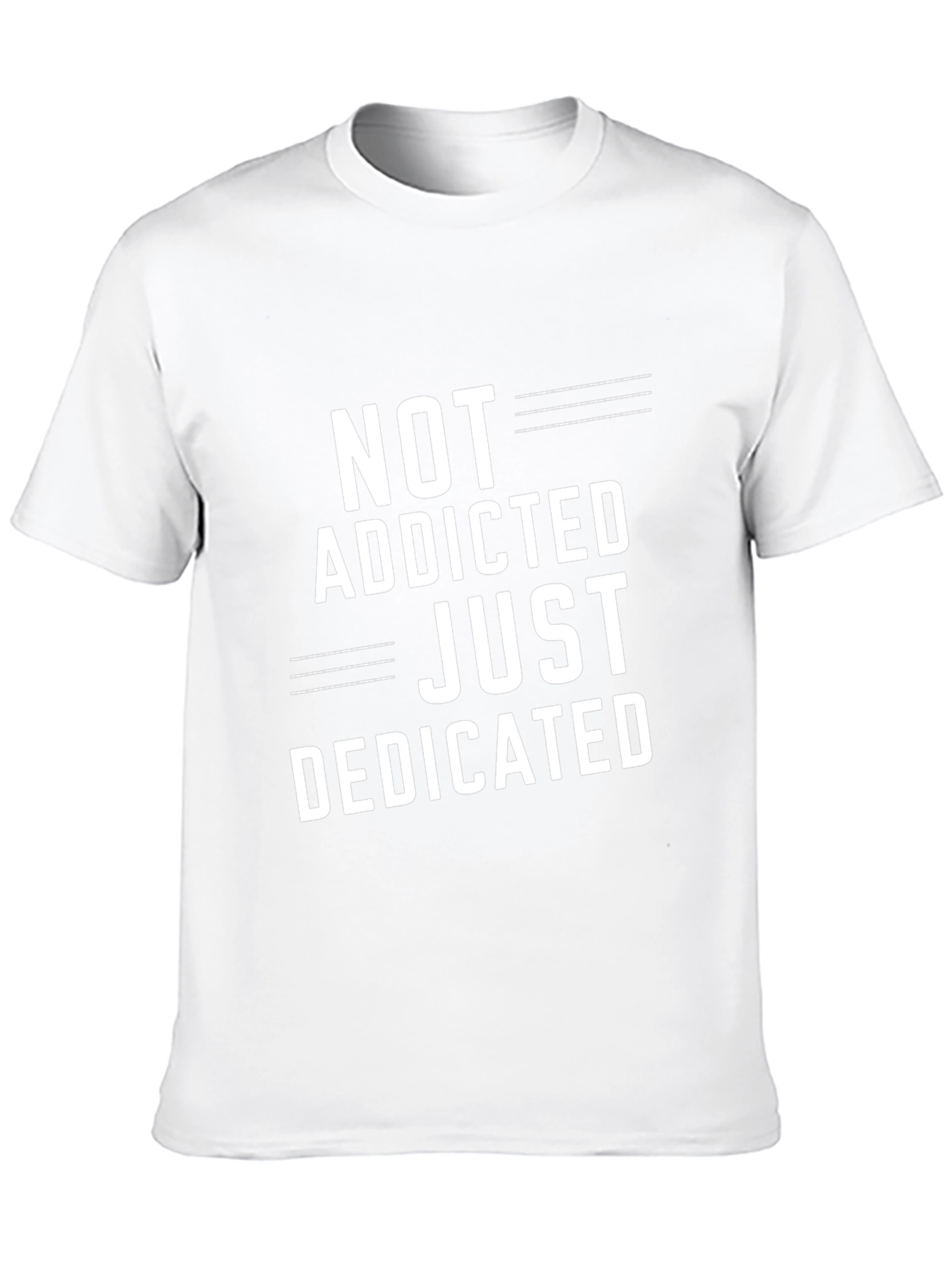 Not Addicted Just Dedicated T-Shirt - Casual Graphic Tee