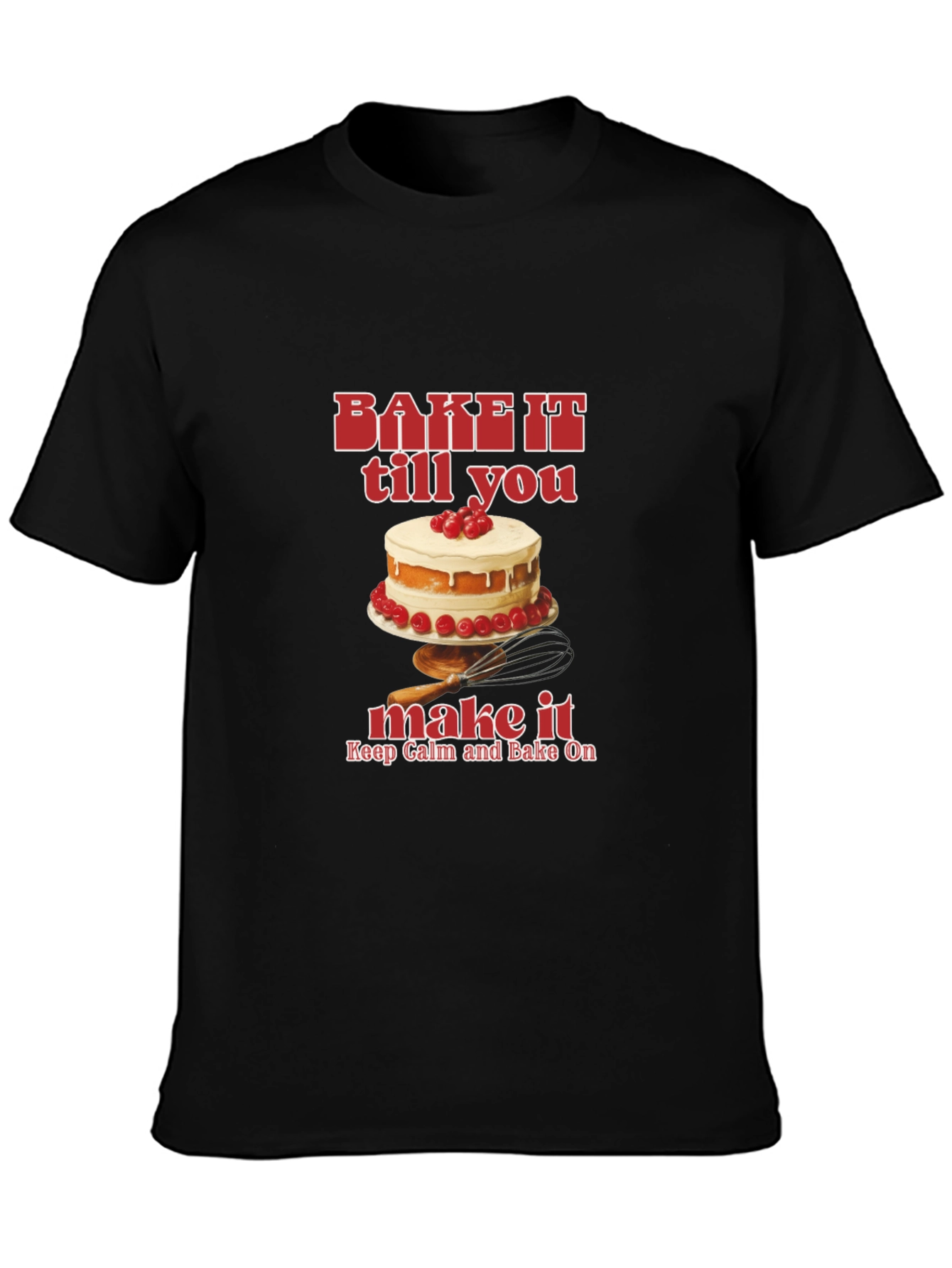 Bake It Till You Make It T-Shirt