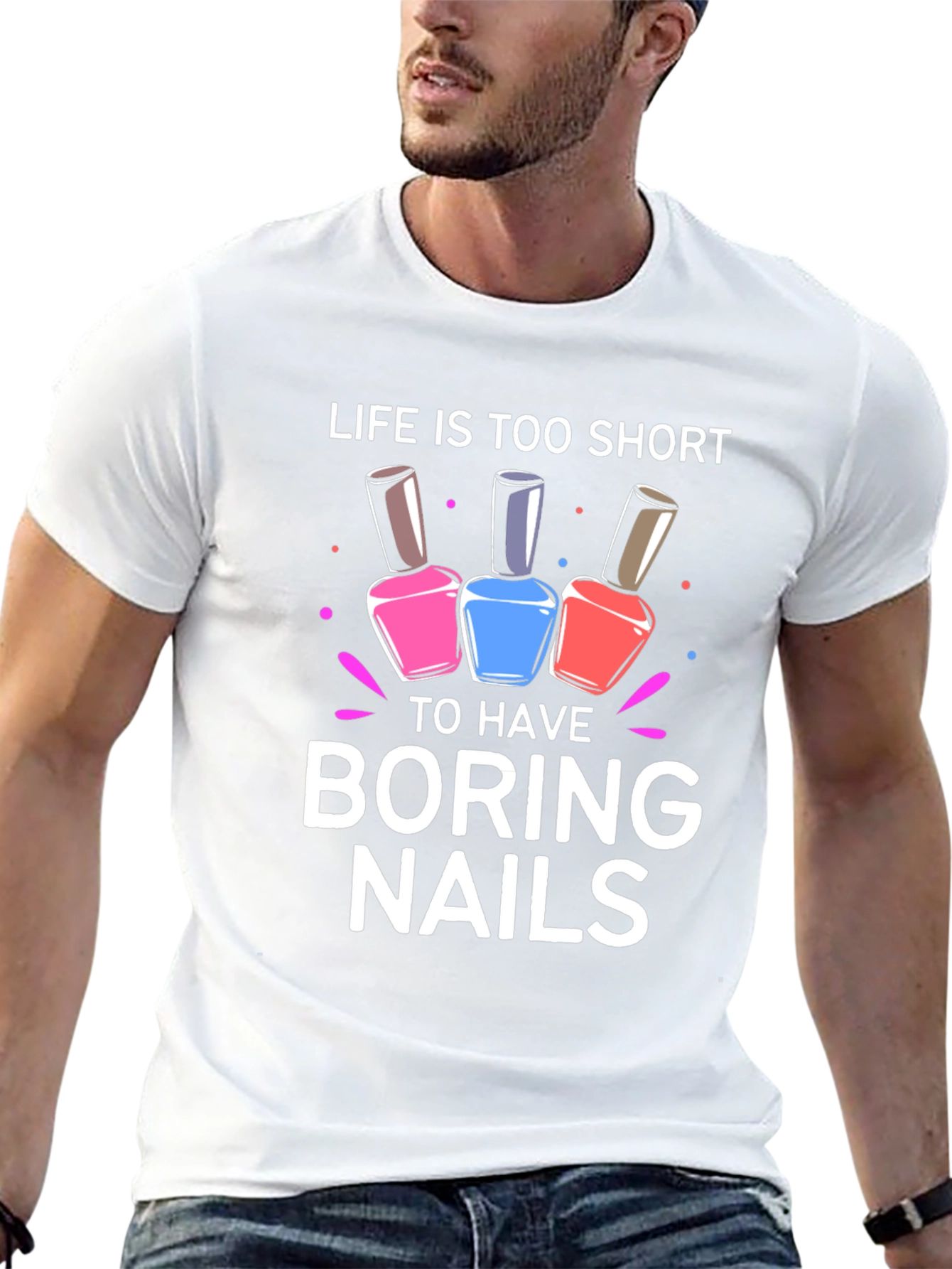 Life is Too Short Boring Nails T-Shirt