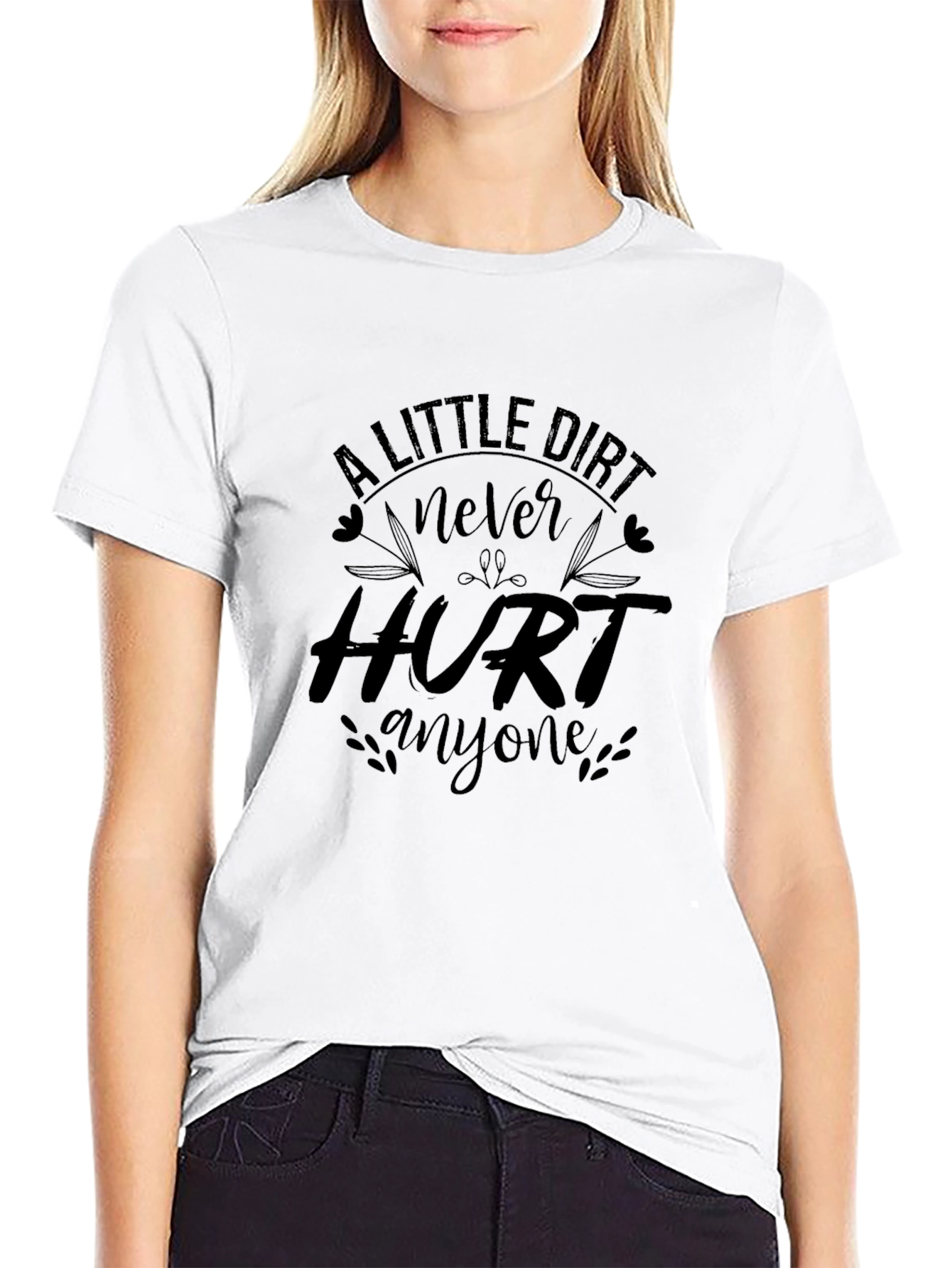 A Little Dirt Never Hurt Anyone Graphic Tee