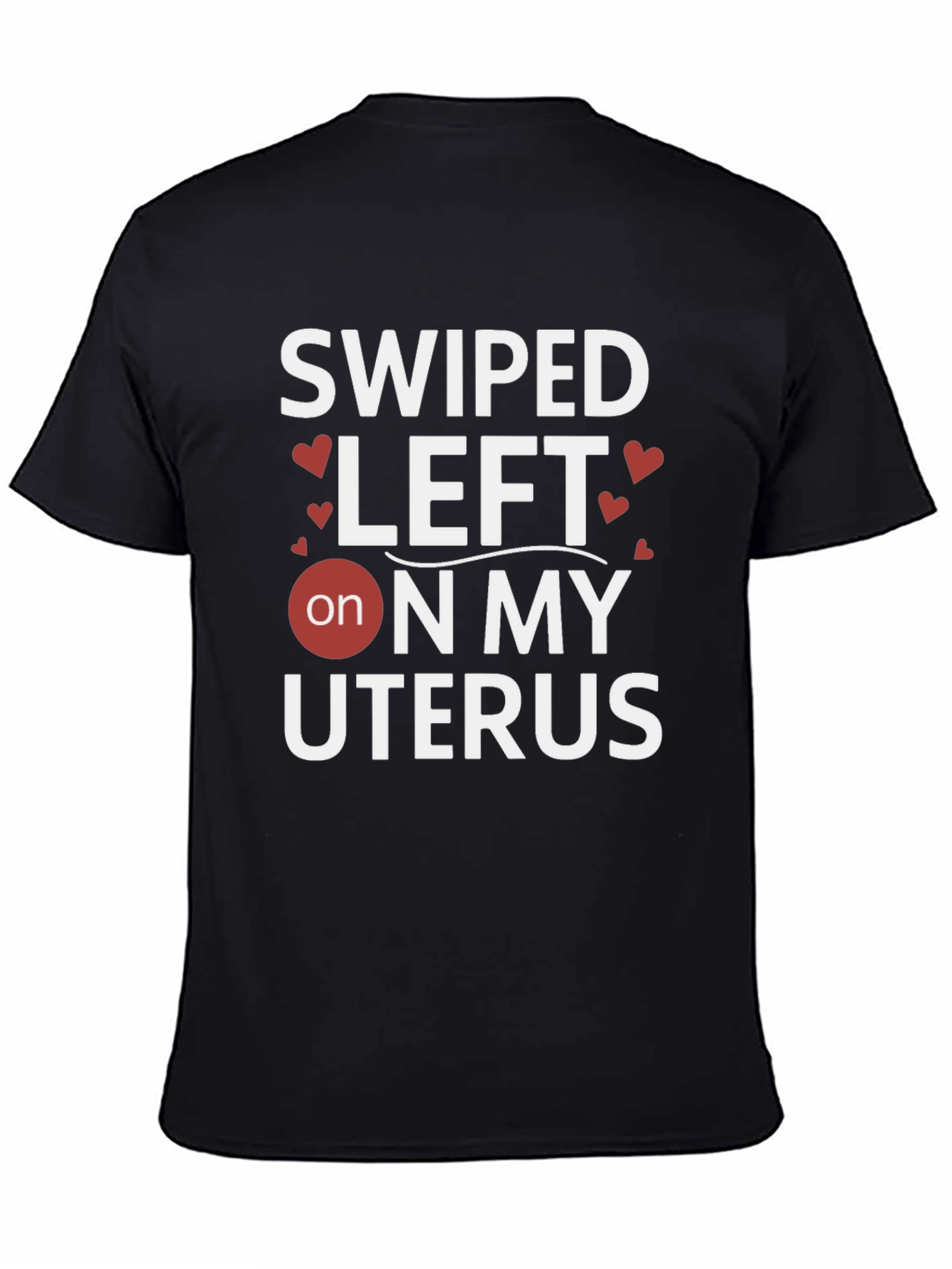 Swiped Left on My Uterus Graphic T-Shirt