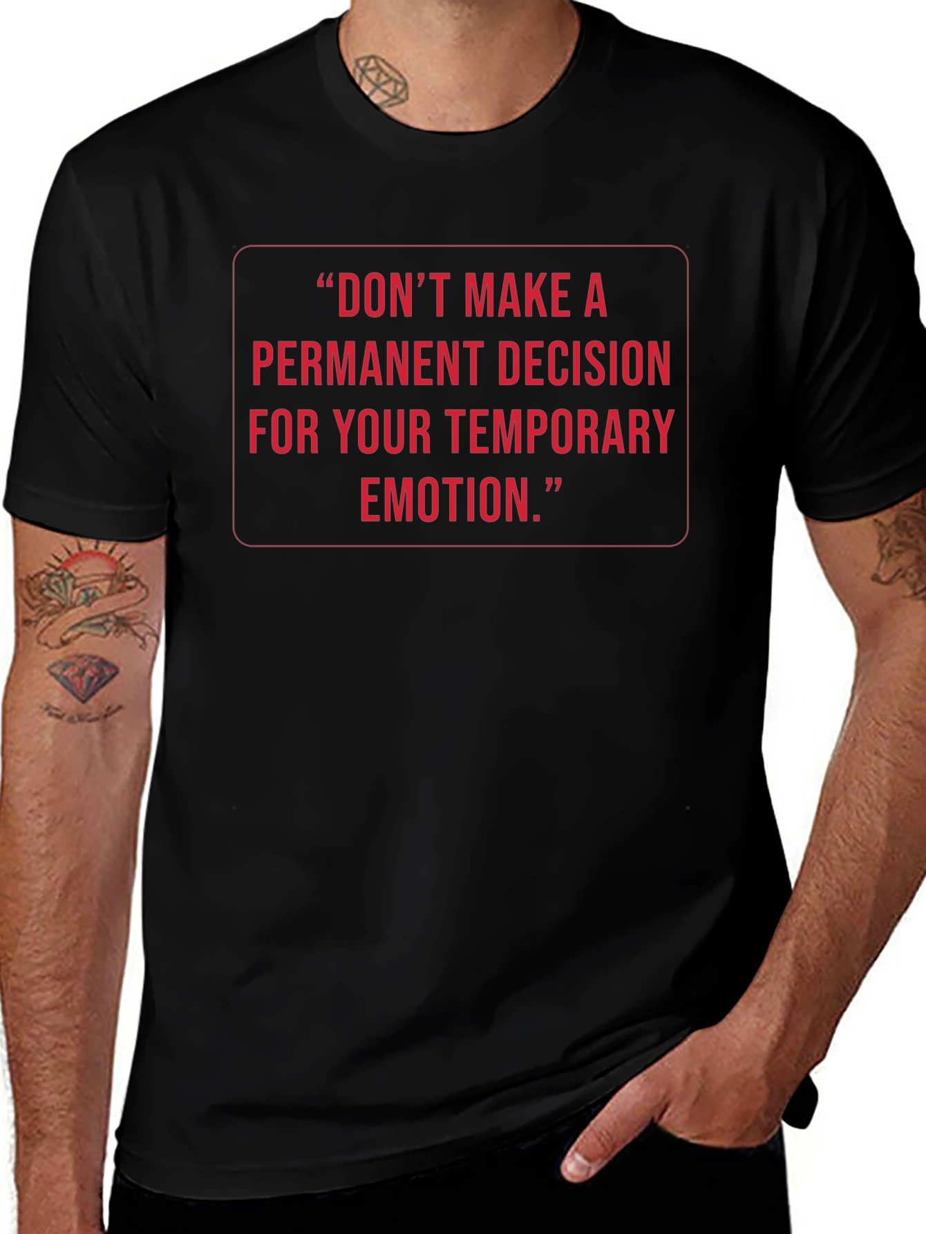 Inspirational Quote Tee: Temporary Emotion Permanent Decision