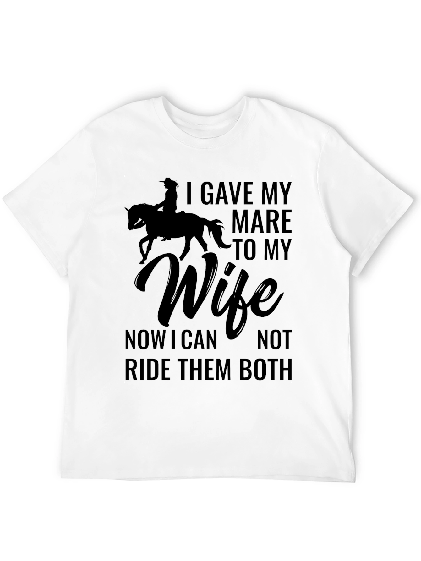 Funny Horse & Wife T-Shirt: Ride Them Both