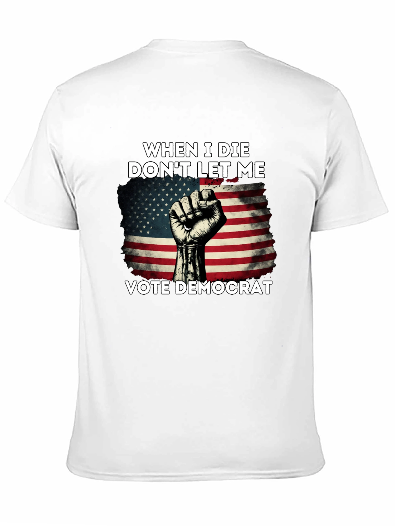 When I Die Dont Let Me Vote Democrat T-Shirt