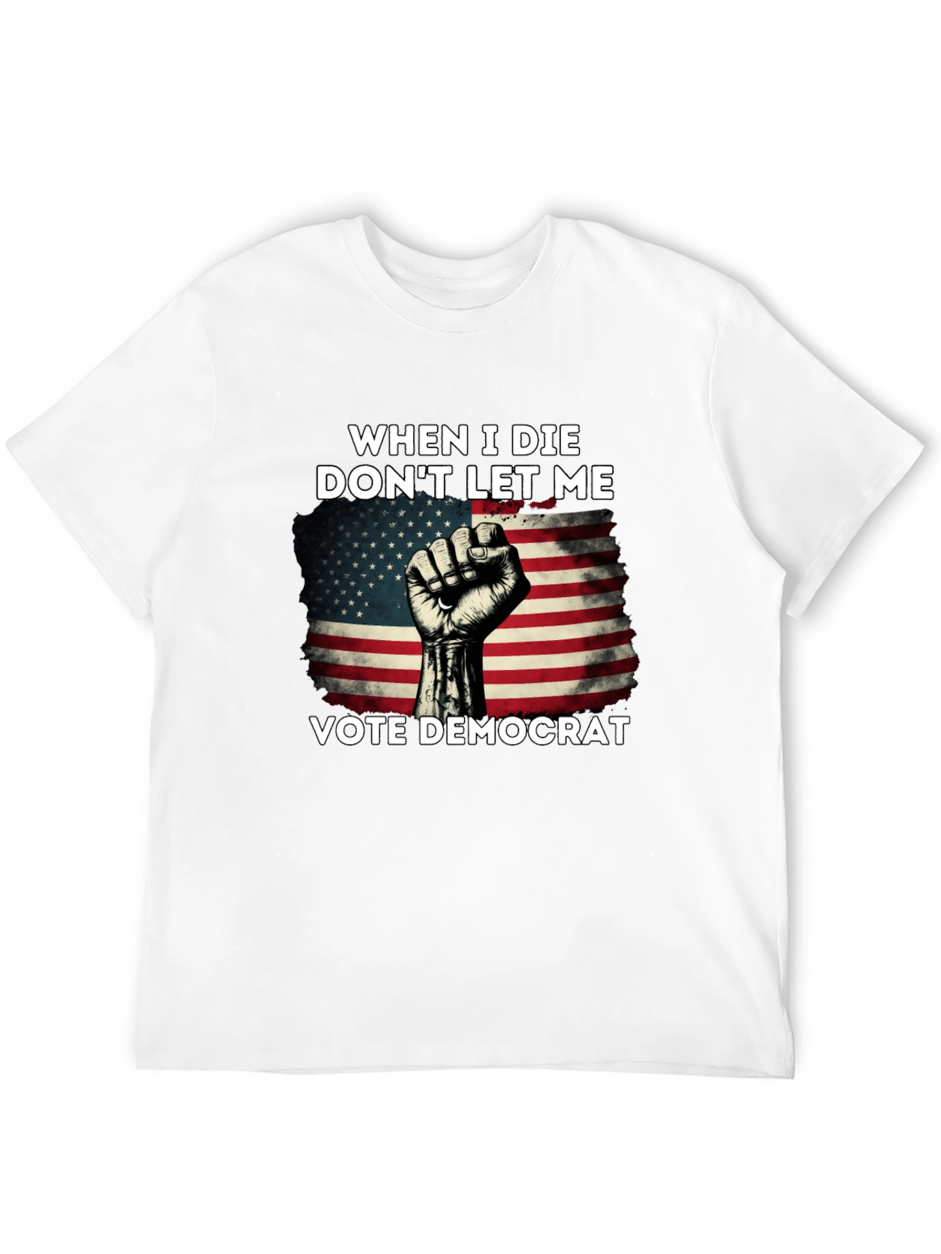 When I Die Dont Let Me Vote Democrat T-Shirt