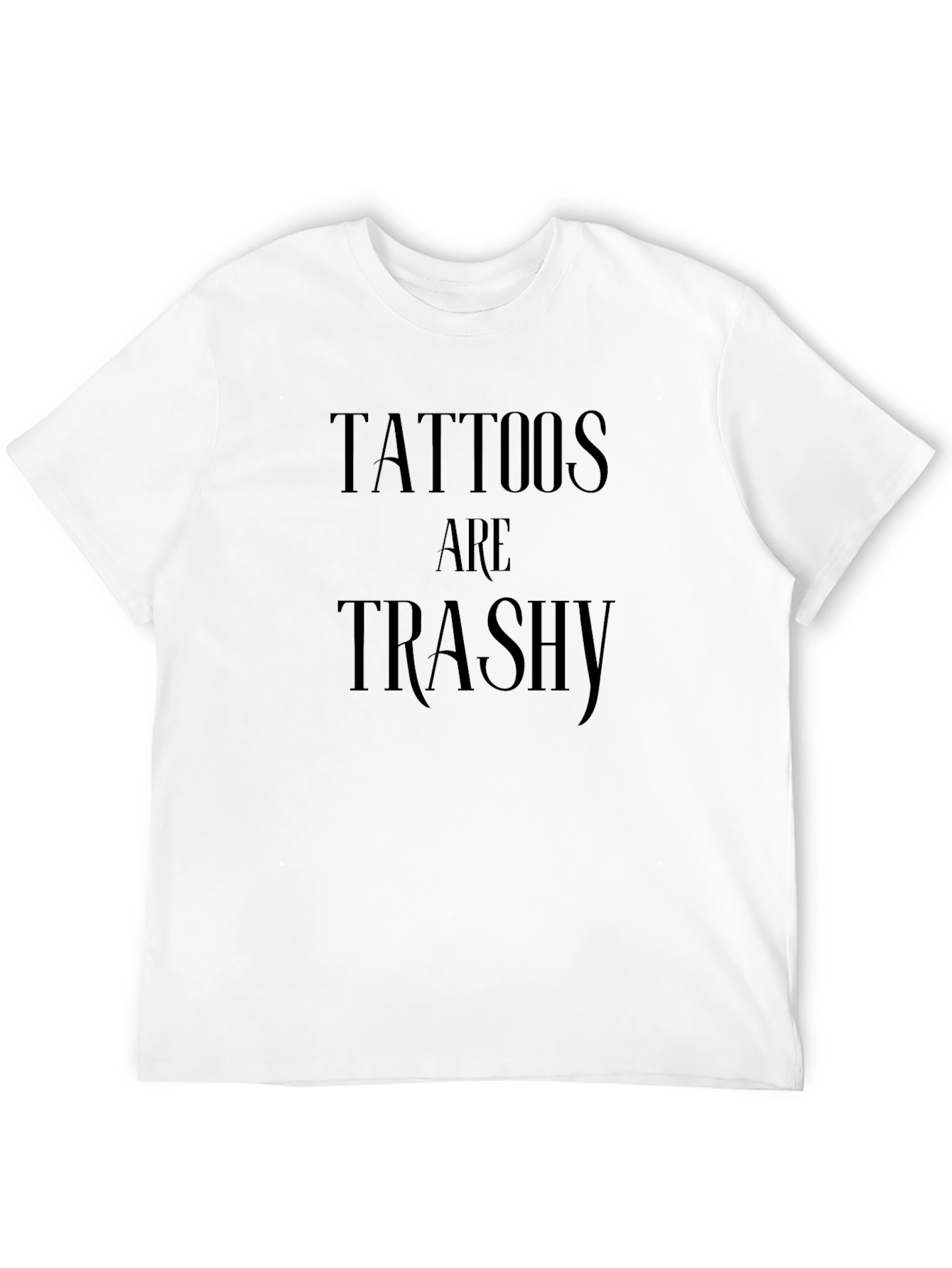 Tattoos Are Trashy Graphic Tee -  Anti-Tattoo Statement Shirt