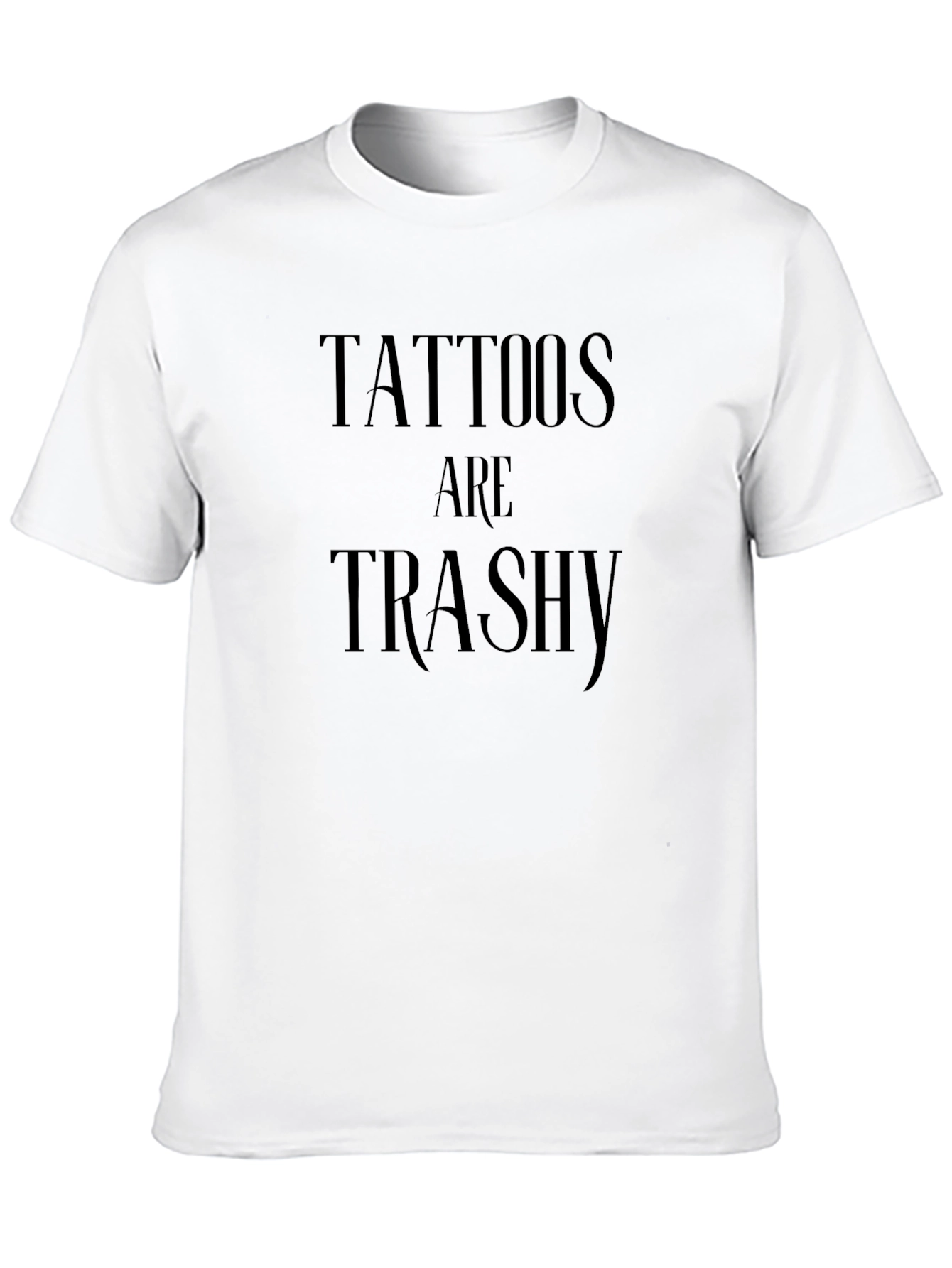 Tattoos Are Trashy Graphic Tee -  Anti-Tattoo Statement Shirt