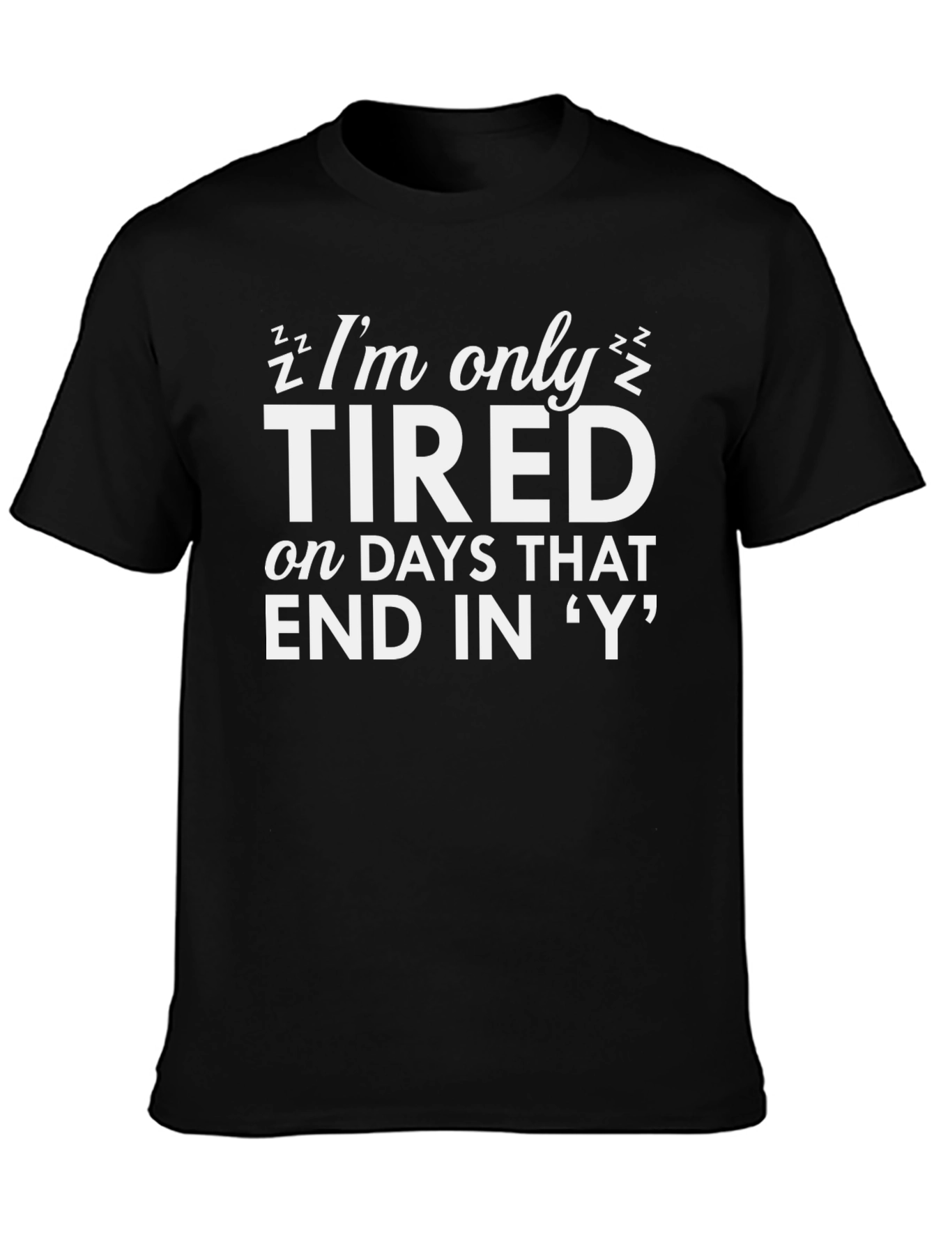 Im Only Tired Black T-Shirt - Funny Slogan Tee