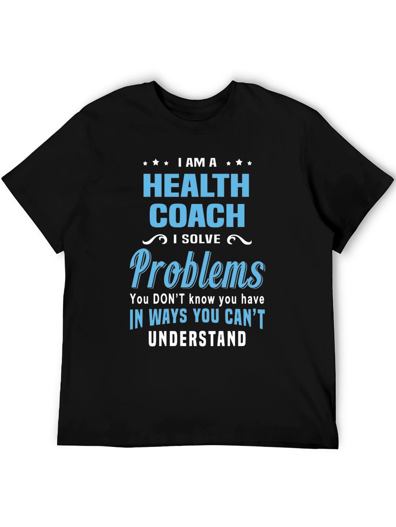 Health Coach T-Shirt - I Solve Problems