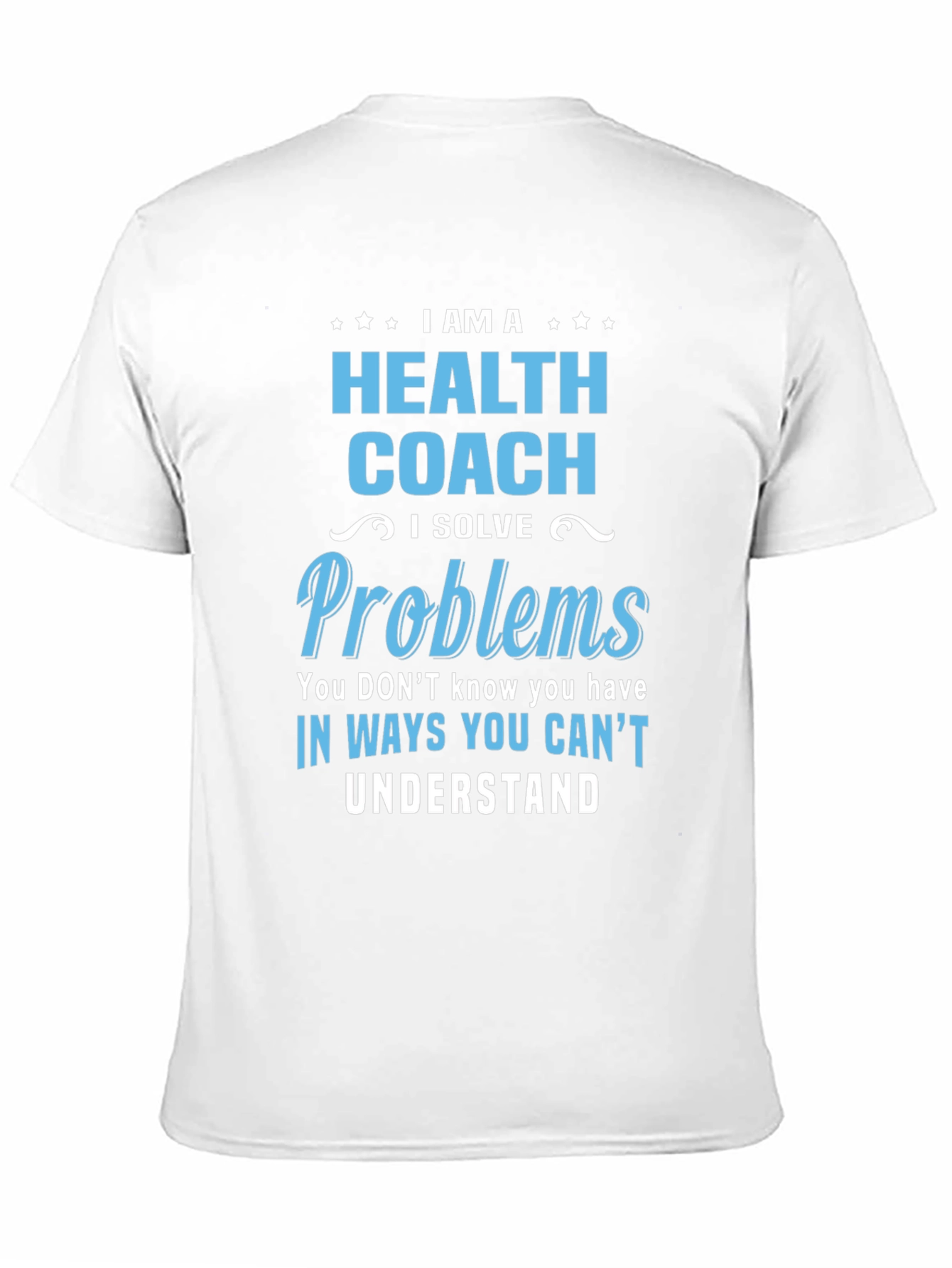 Health Coach T-Shirt - I Solve Problems