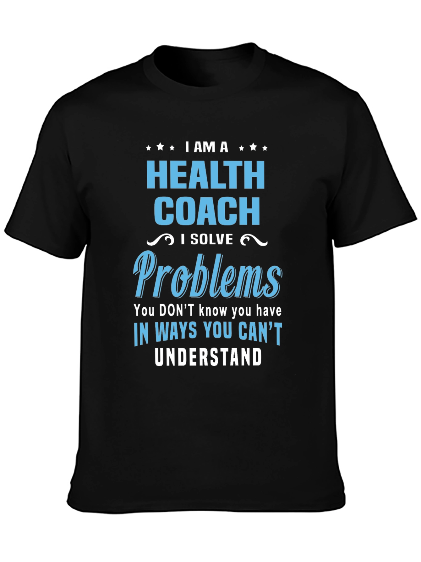Health Coach T-Shirt - I Solve Problems