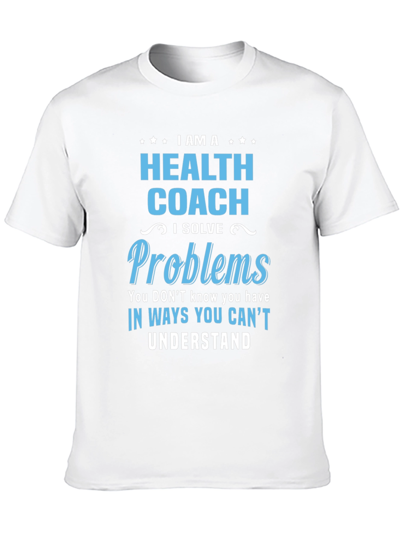 Health Coach T-Shirt - I Solve Problems