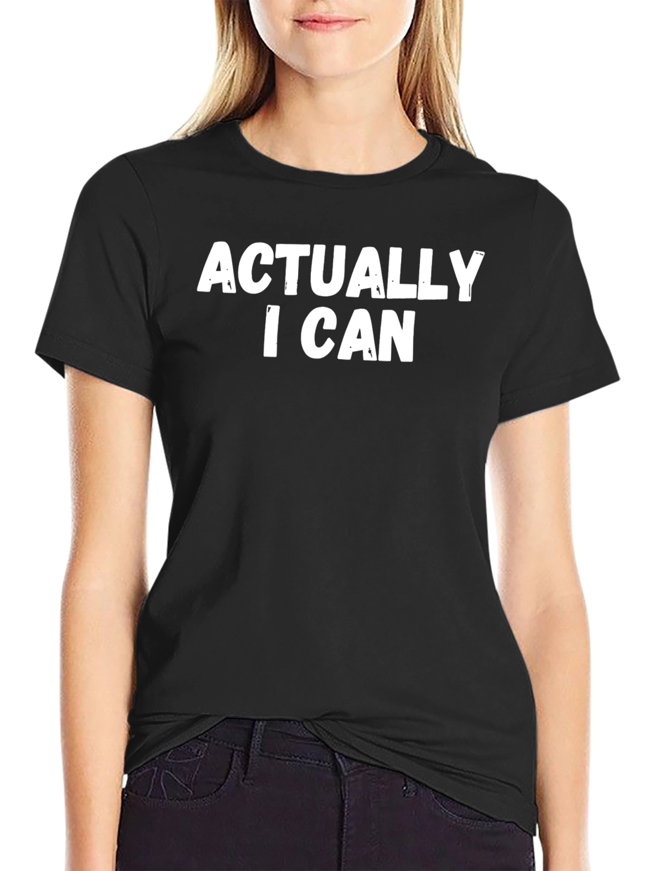 Actually I Can T-Shirt - Bold Statement Tee