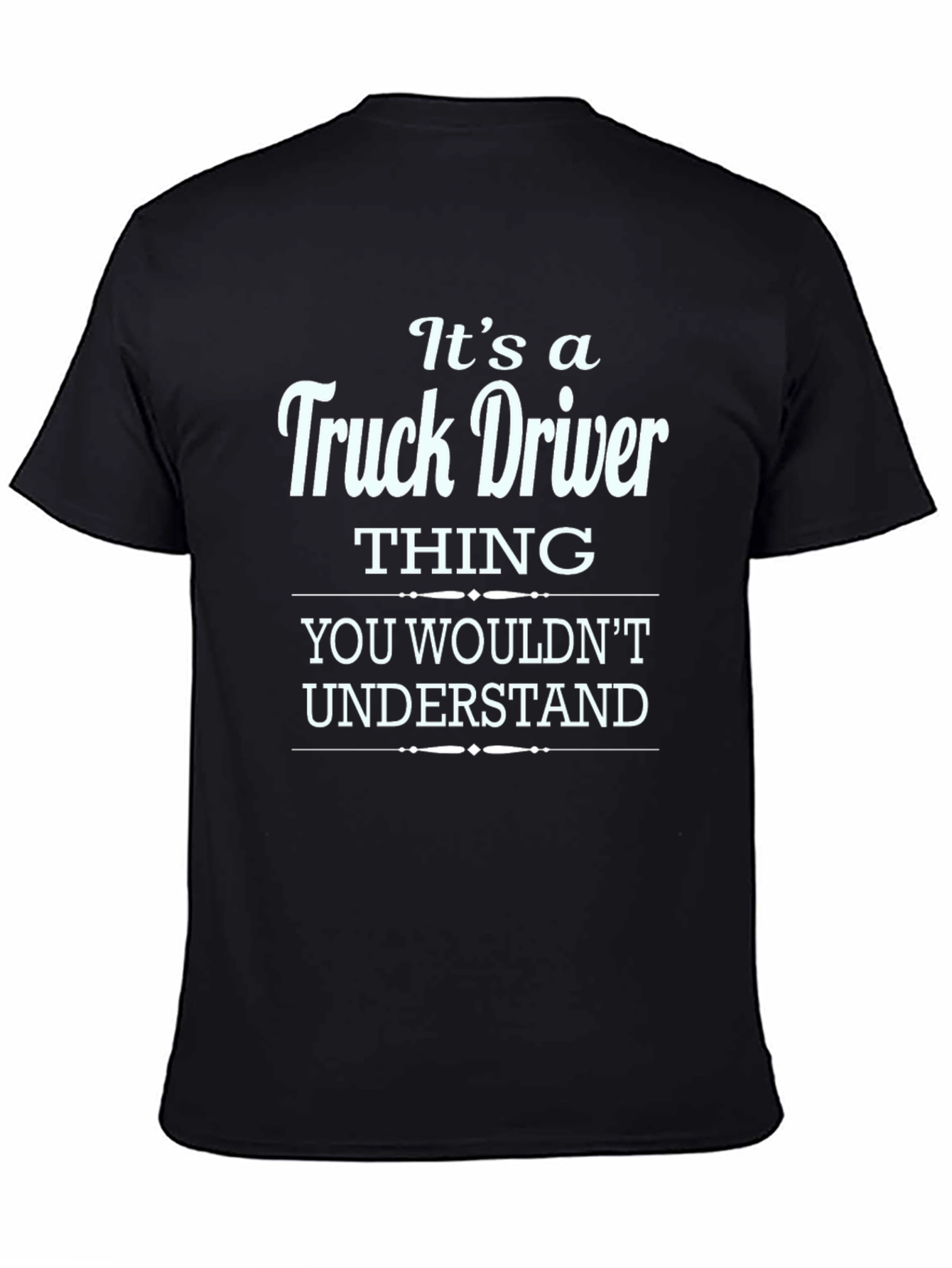 Truck Driver Thing T-Shirt - You Wouldnt Understand
