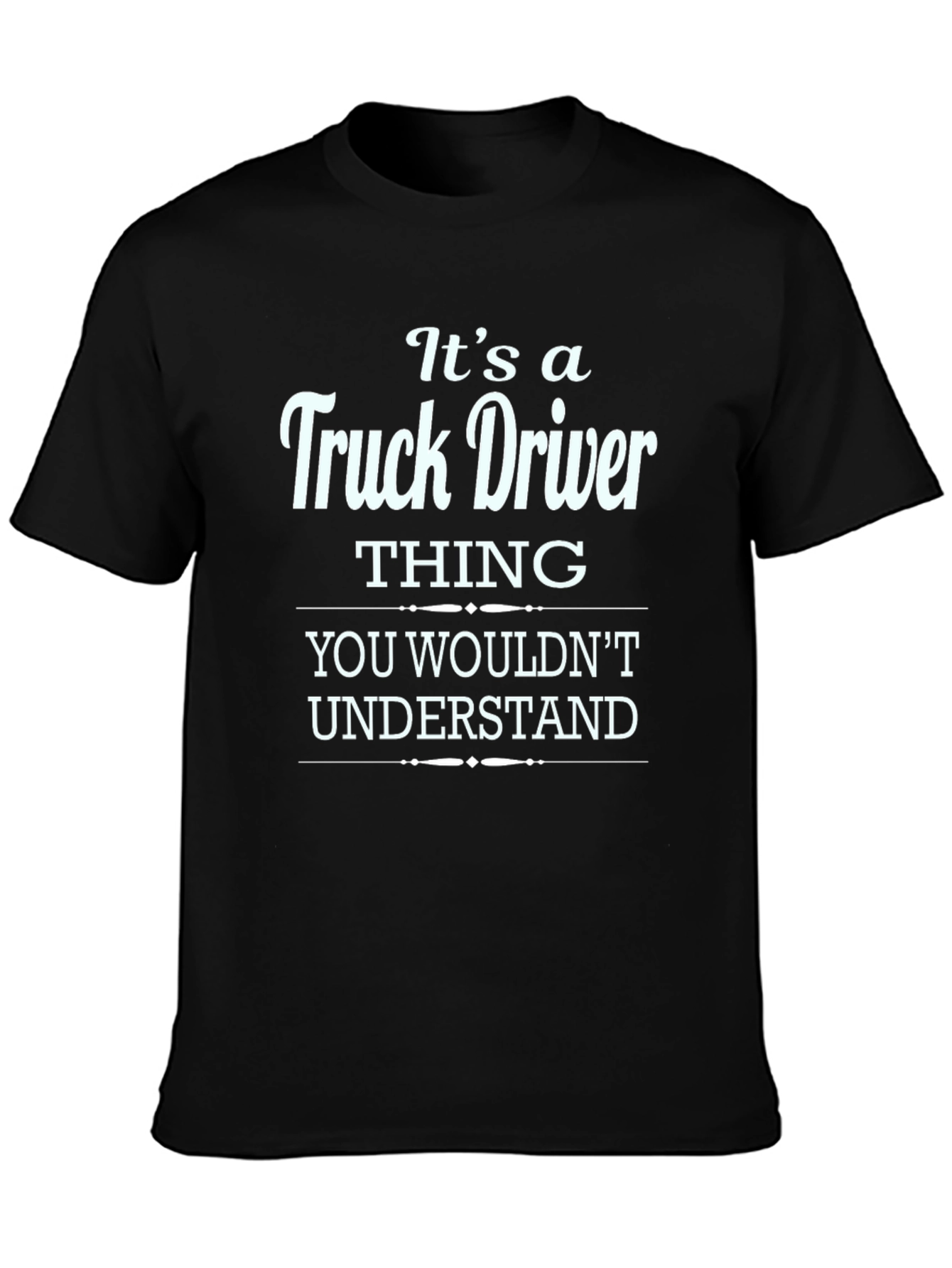 Truck Driver Thing T-Shirt - You Wouldnt Understand