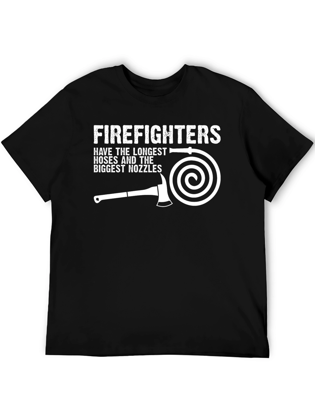 Firefighter T-Shirt: Longest Hoses & Biggest Nozzles