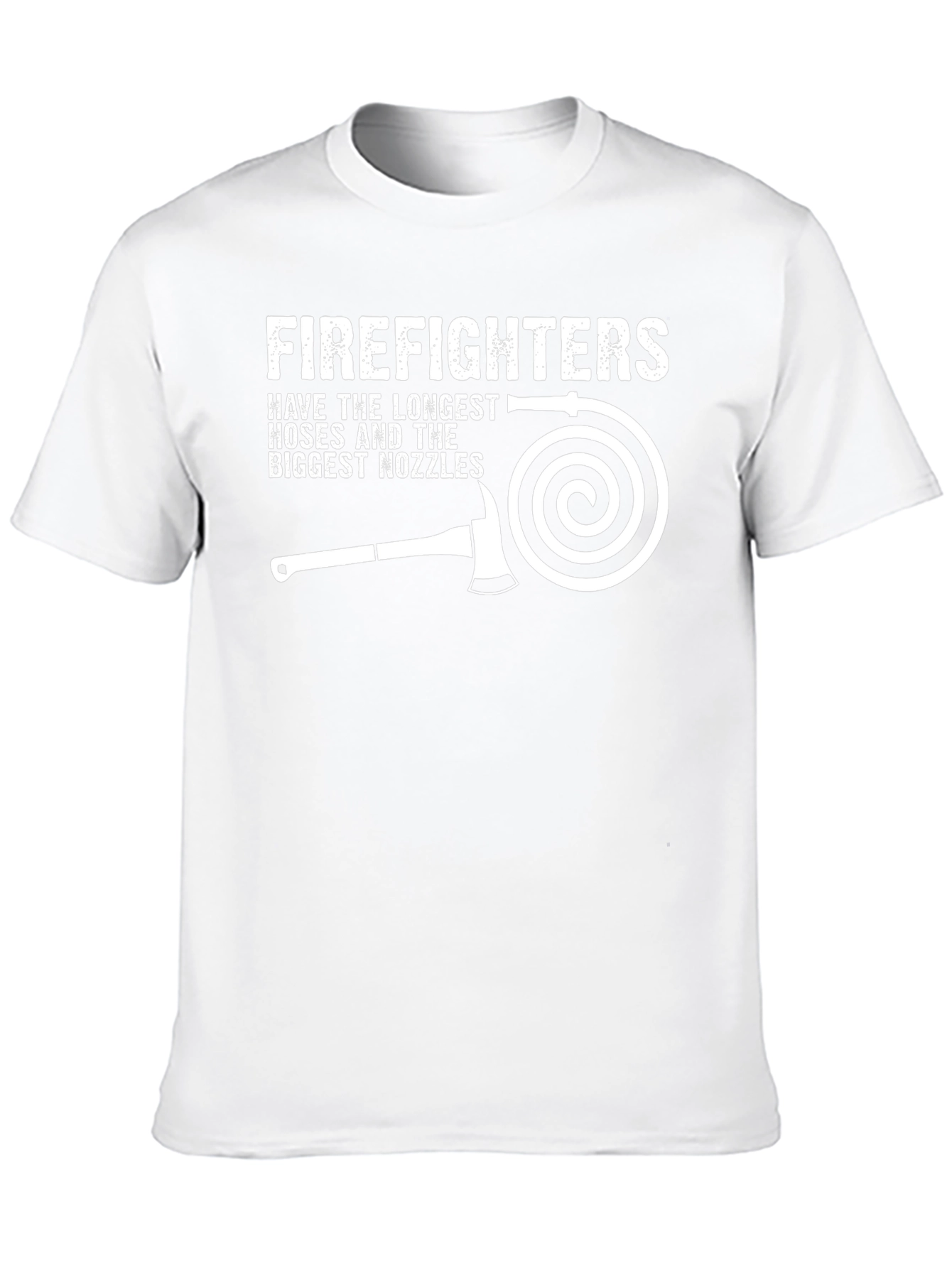 Firefighter T-Shirt: Longest Hoses & Biggest Nozzles