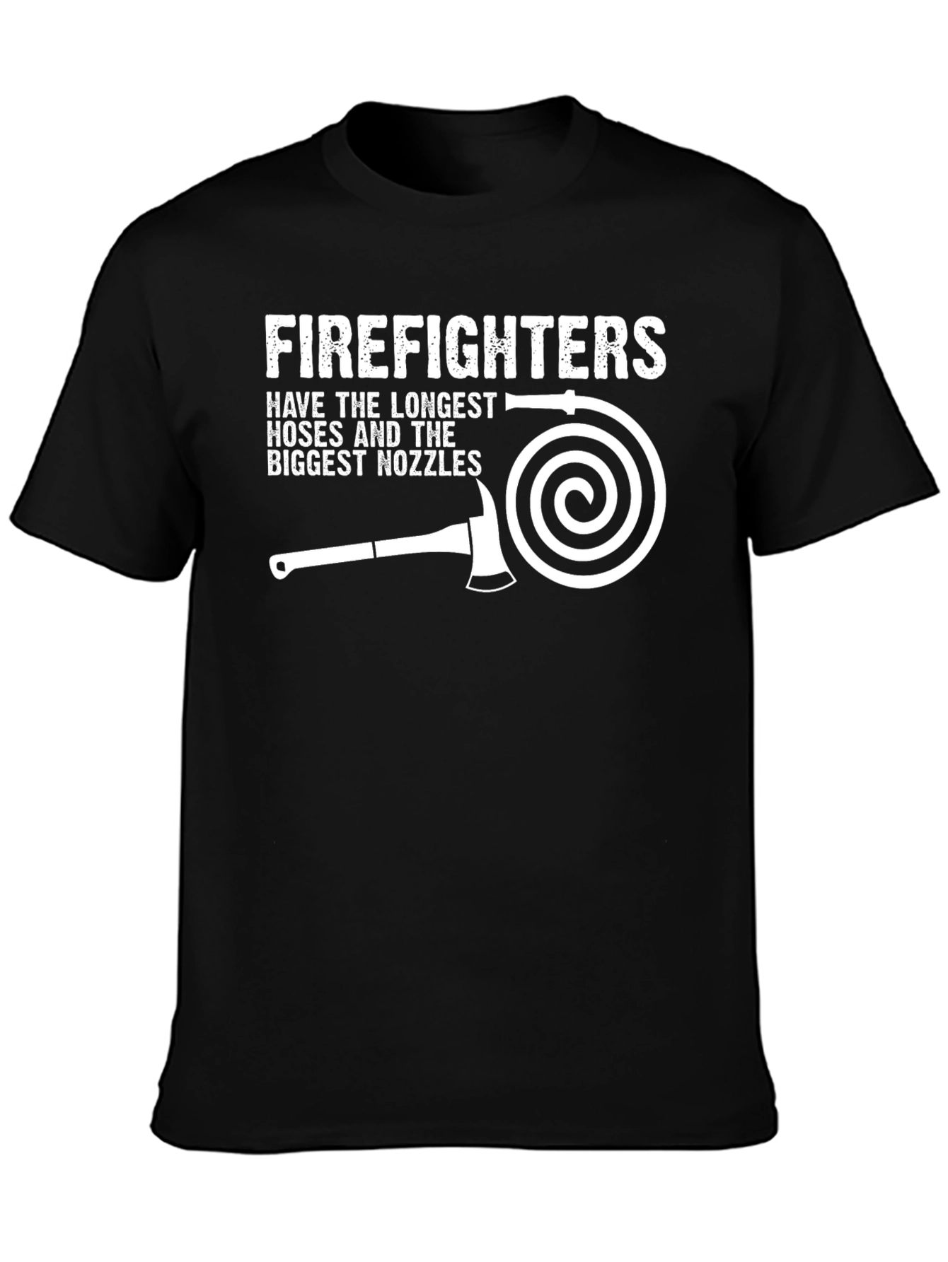 Firefighter T-Shirt: Longest Hoses & Biggest Nozzles