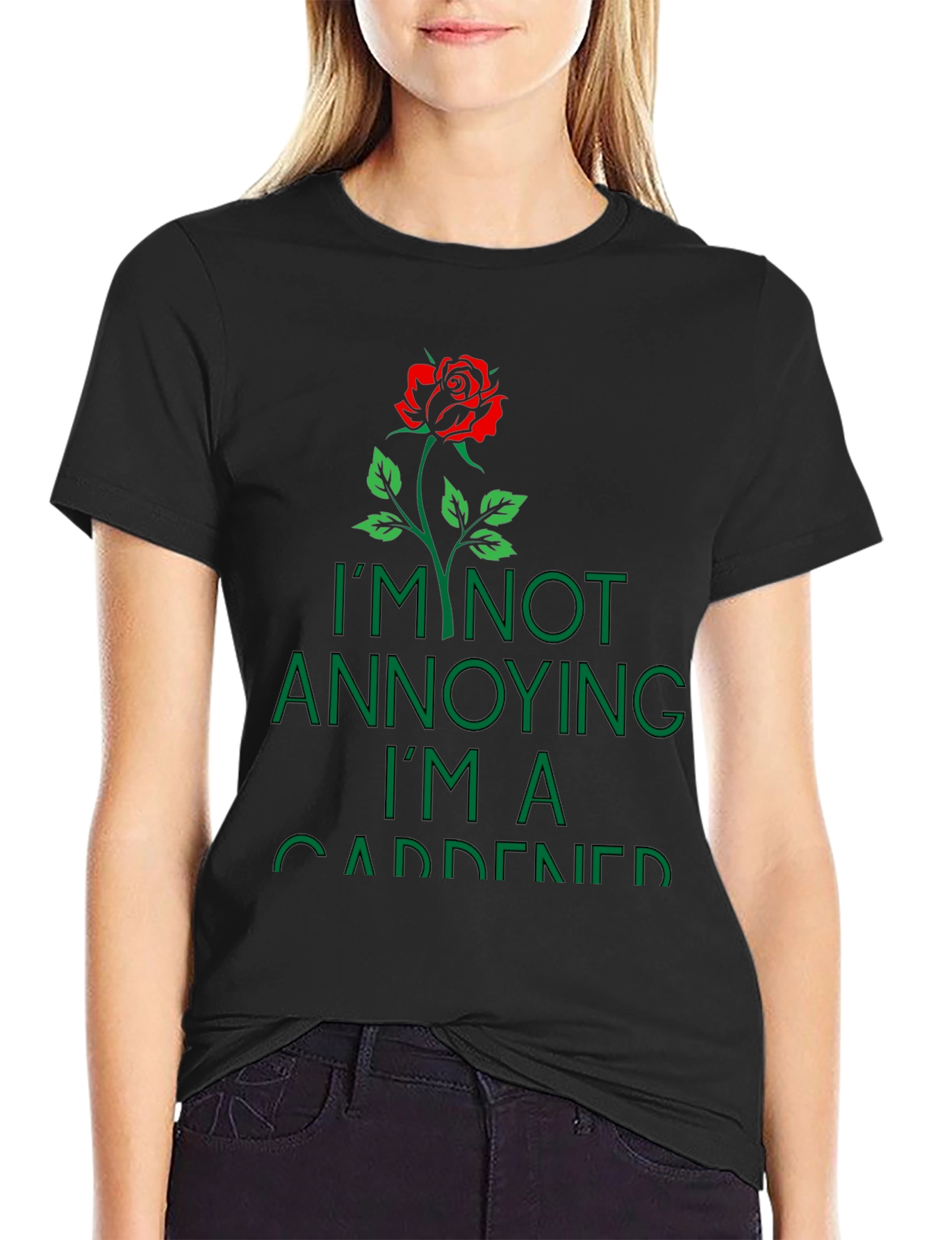 Gardener T-Shirt: Im Not Annoying Rose Graphic