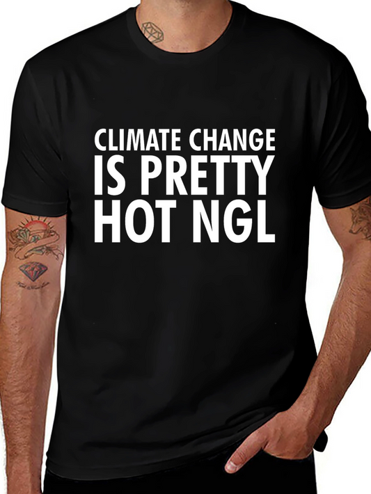 Climate Change Is Pretty Hot NGL T-Shirt