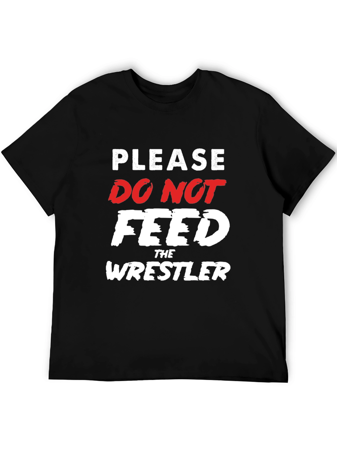 Please Do Not Feed the Wrestler Funny T-Shirt