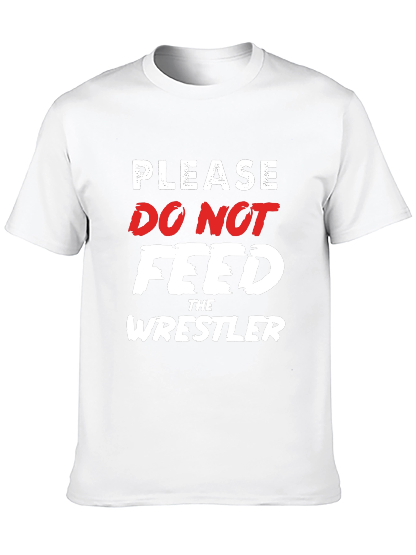 Please Do Not Feed the Wrestler Funny T-Shirt