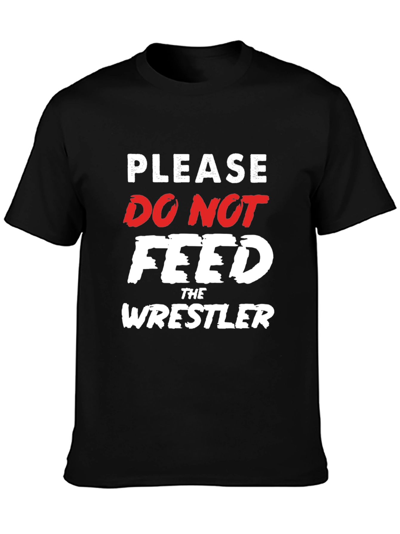 Please Do Not Feed the Wrestler Funny T-Shirt