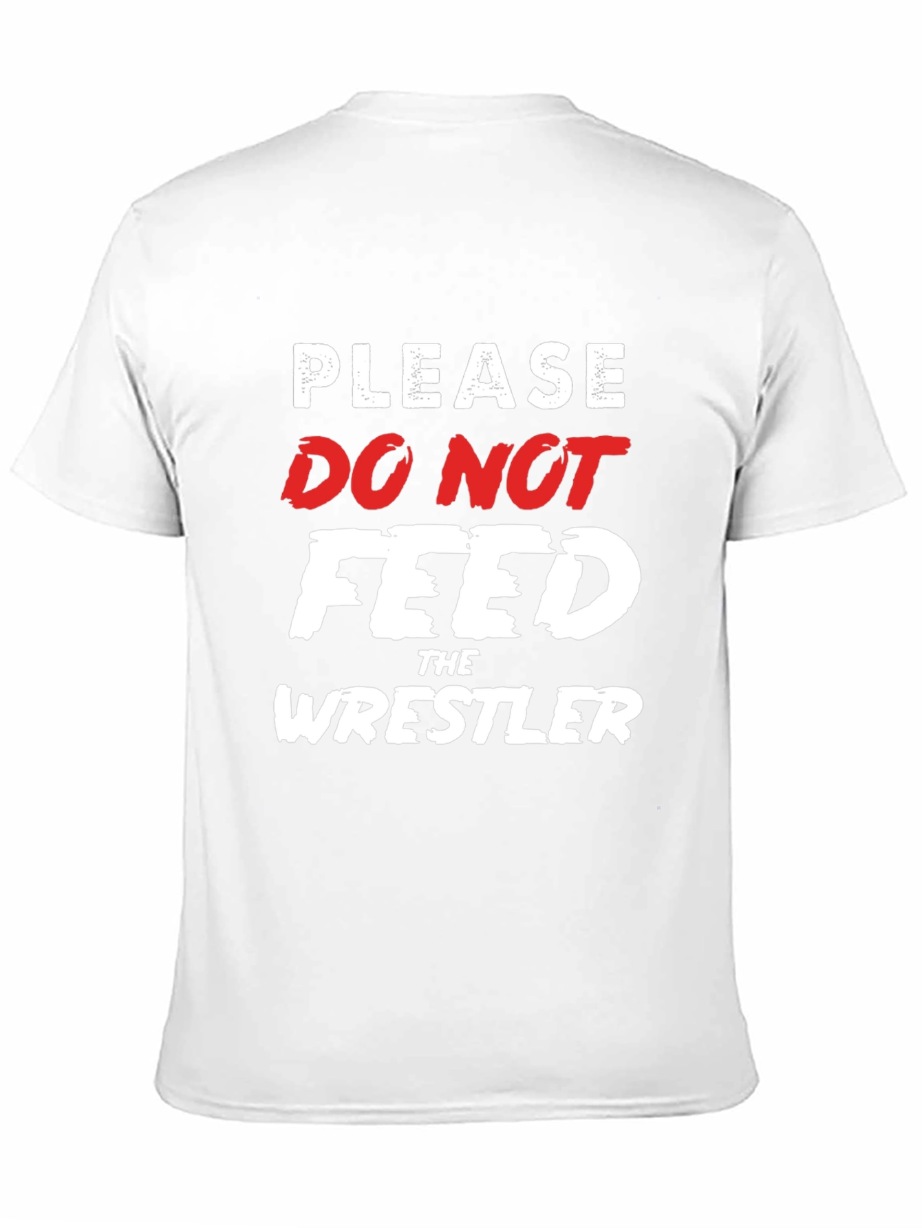 Please Do Not Feed the Wrestler Funny T-Shirt