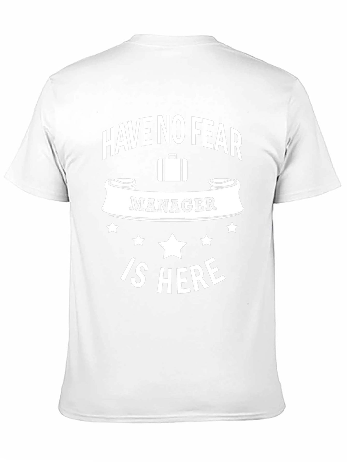 Have No Fear Manager Is Here T-Shirt