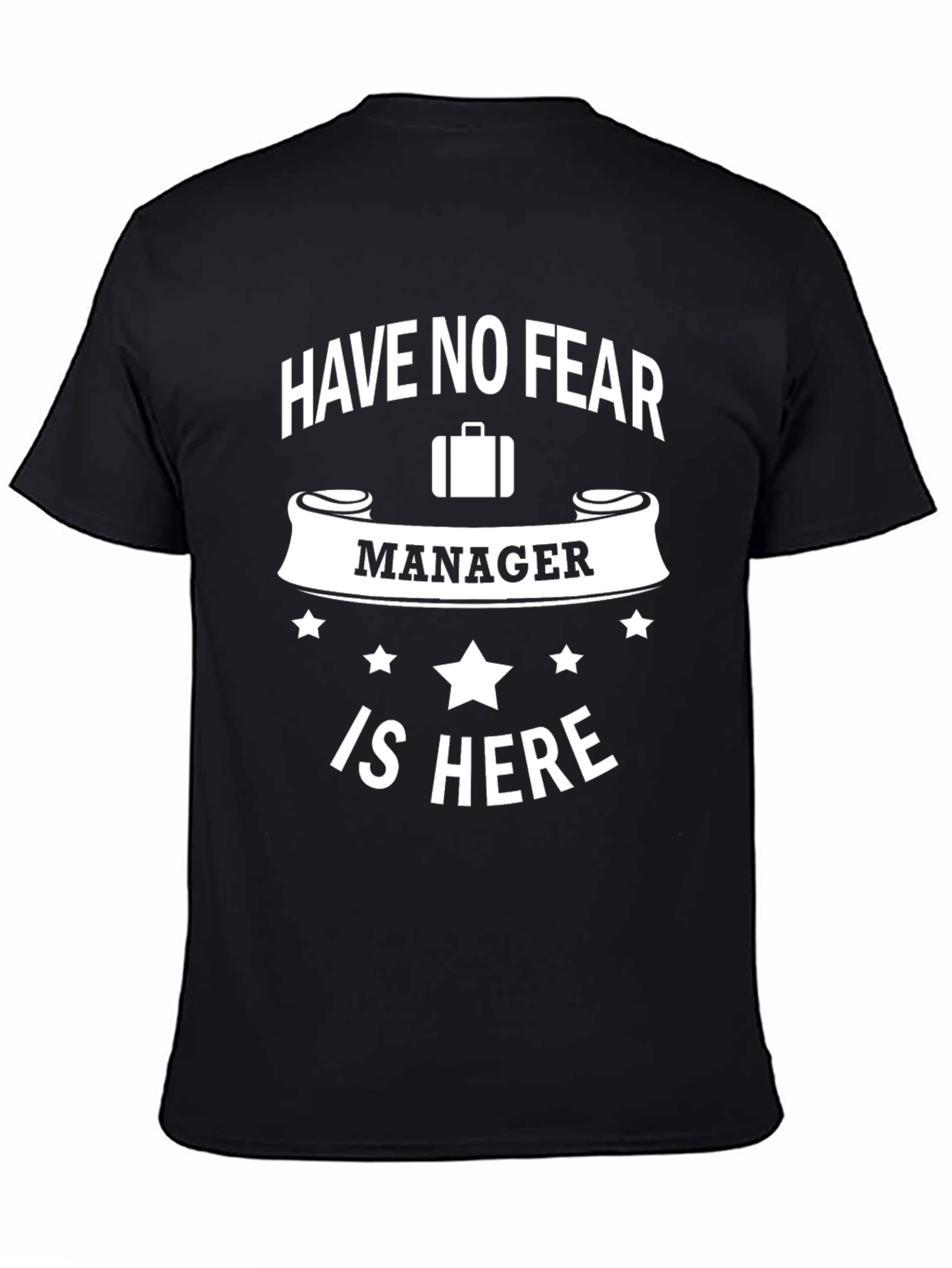 Have No Fear Manager Is Here T-Shirt
