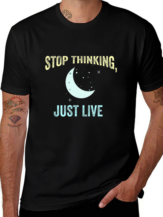 Stop Thinking Just Live T-Shirt - Black Tee
