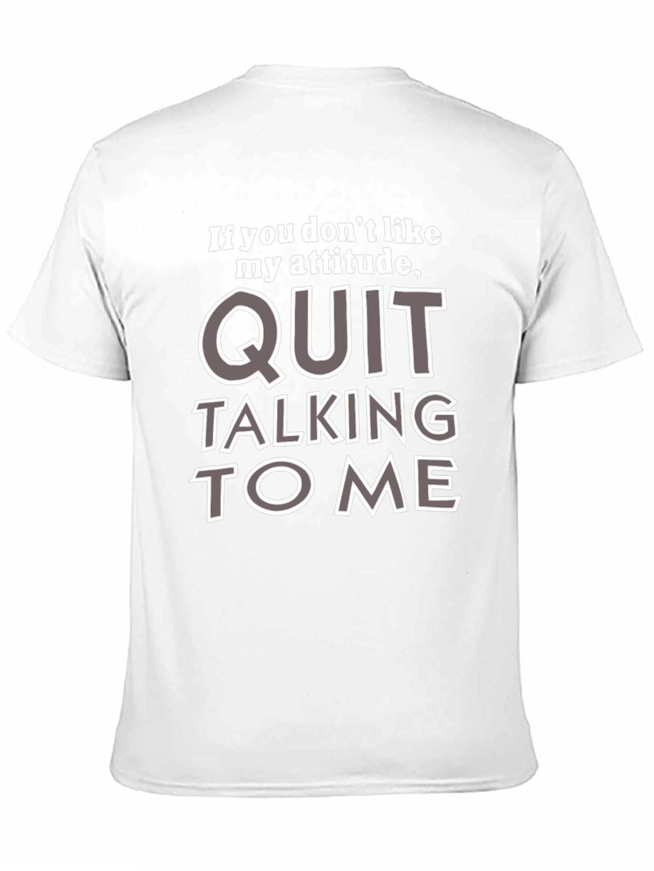 Attitude T-Shirt - If You Dont Like My Attitude