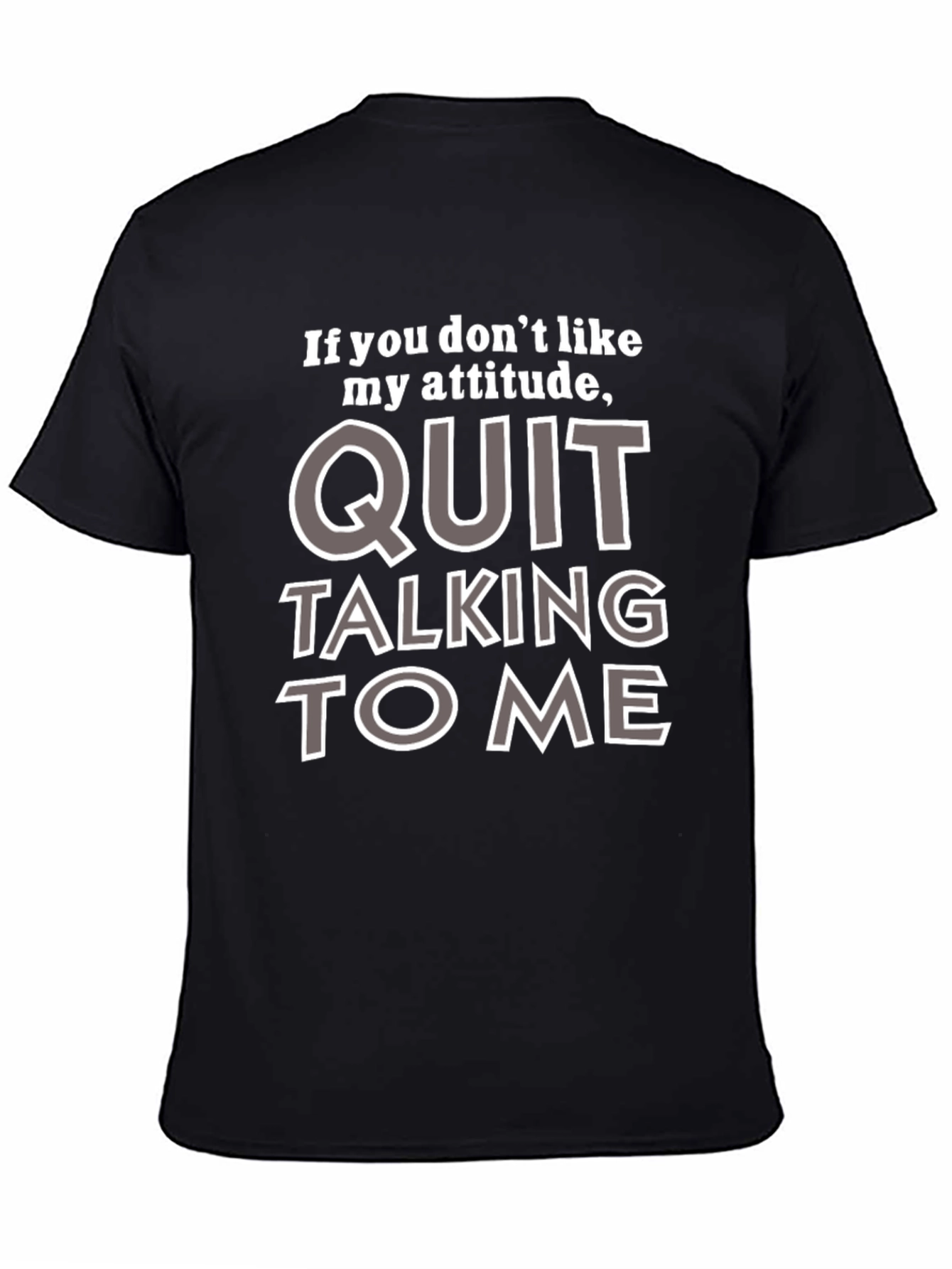 Attitude T-Shirt - If You Dont Like My Attitude