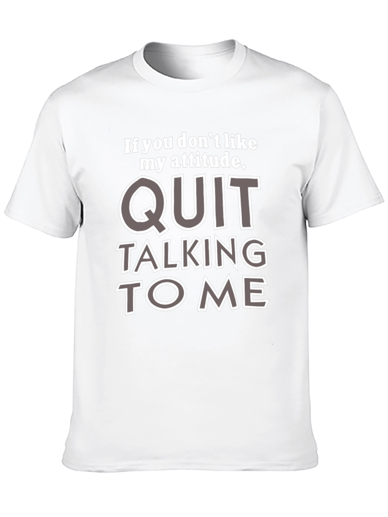 Attitude T-Shirt - If You Dont Like My Attitude