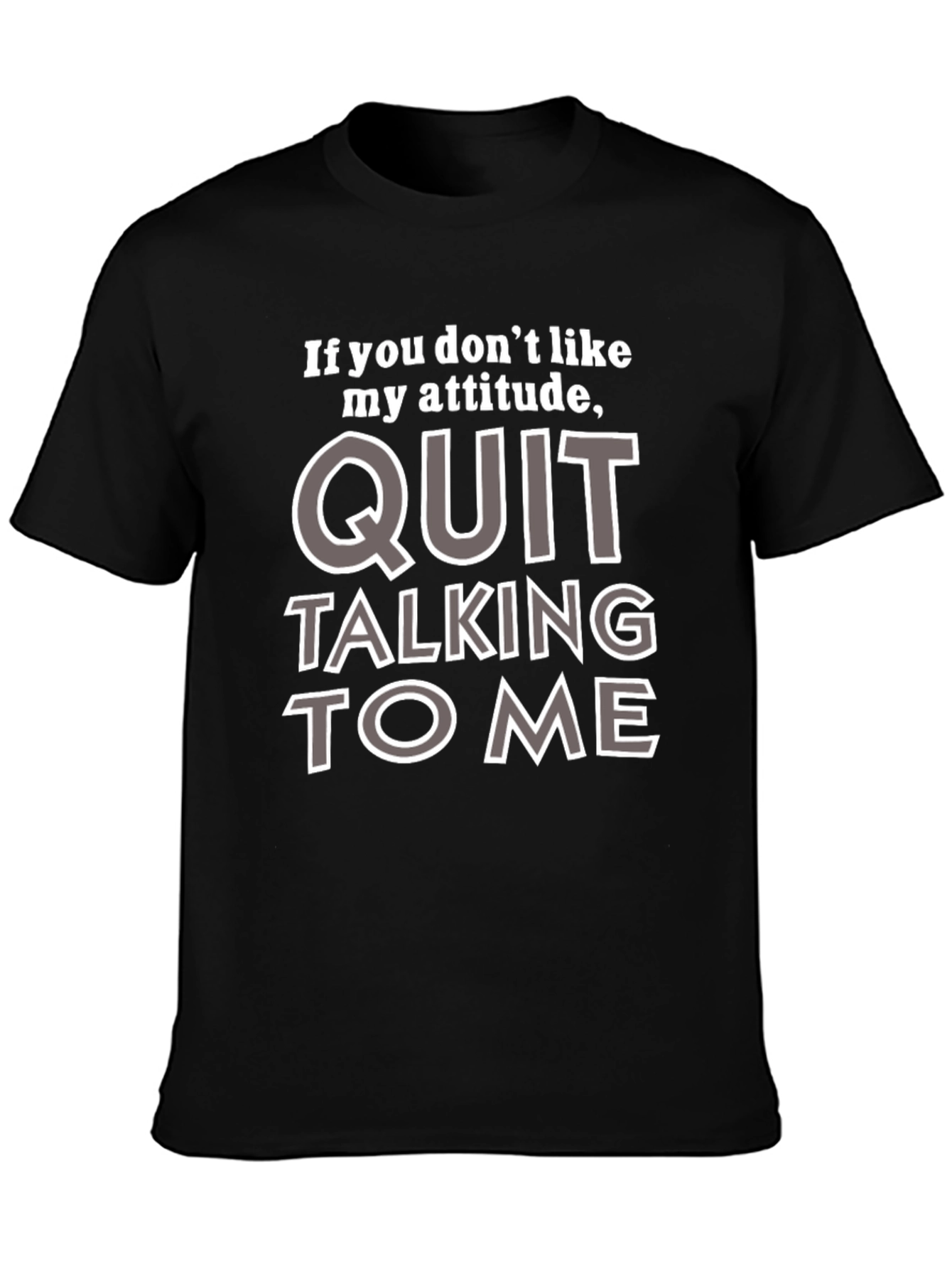 Attitude T-Shirt - If You Dont Like My Attitude