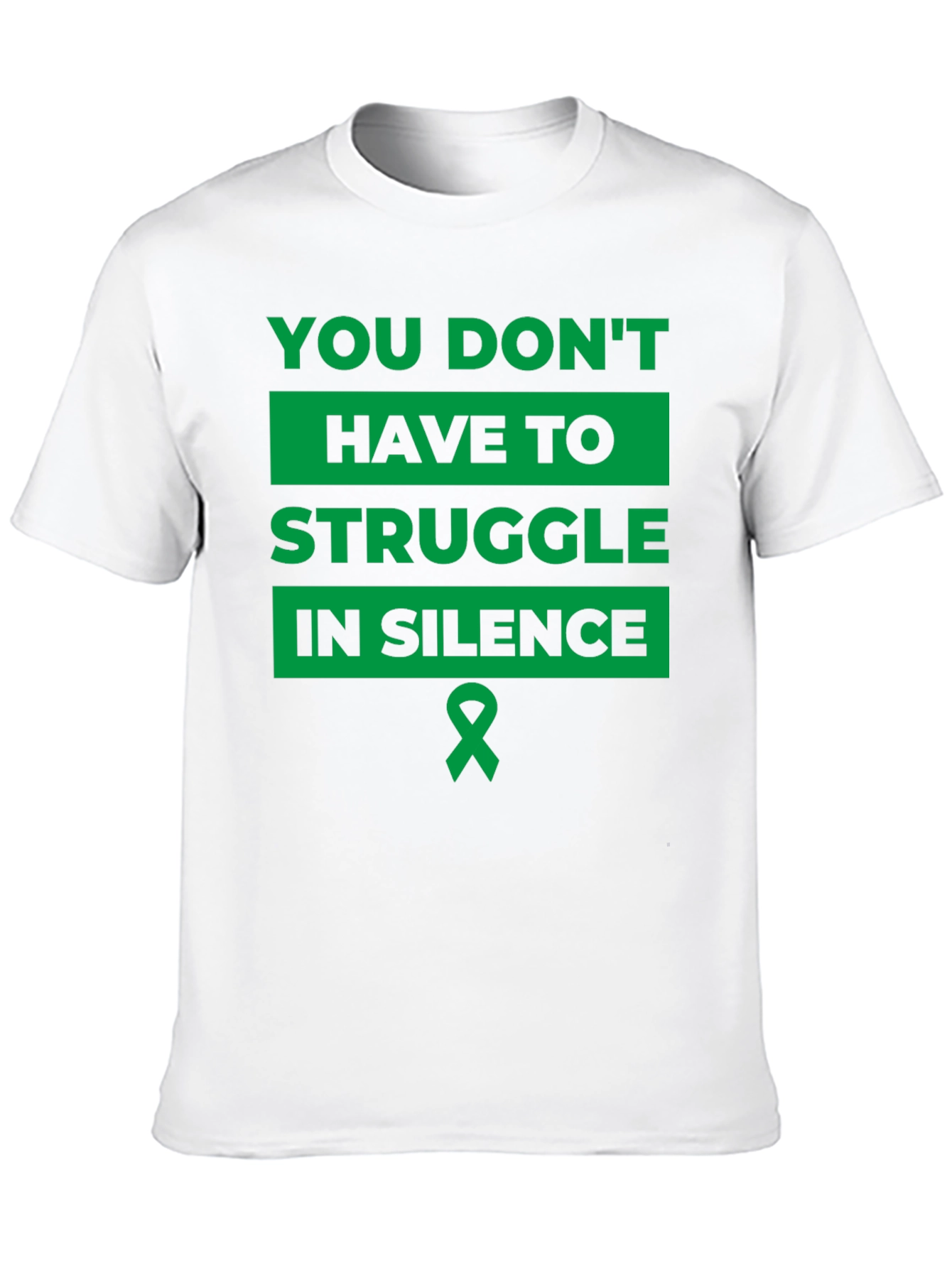 You Dont Have to Struggle in Silence T-Shirt