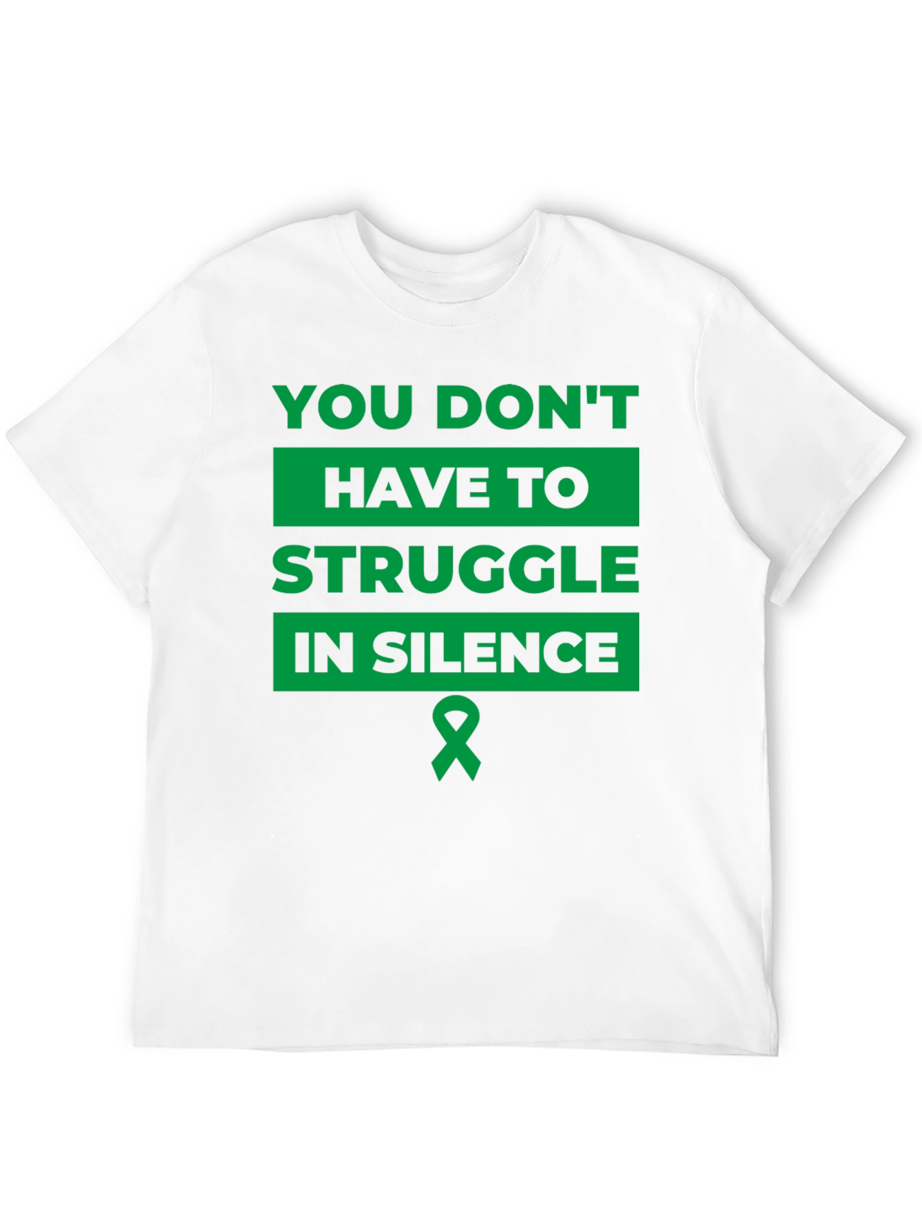 You Dont Have to Struggle in Silence T-Shirt