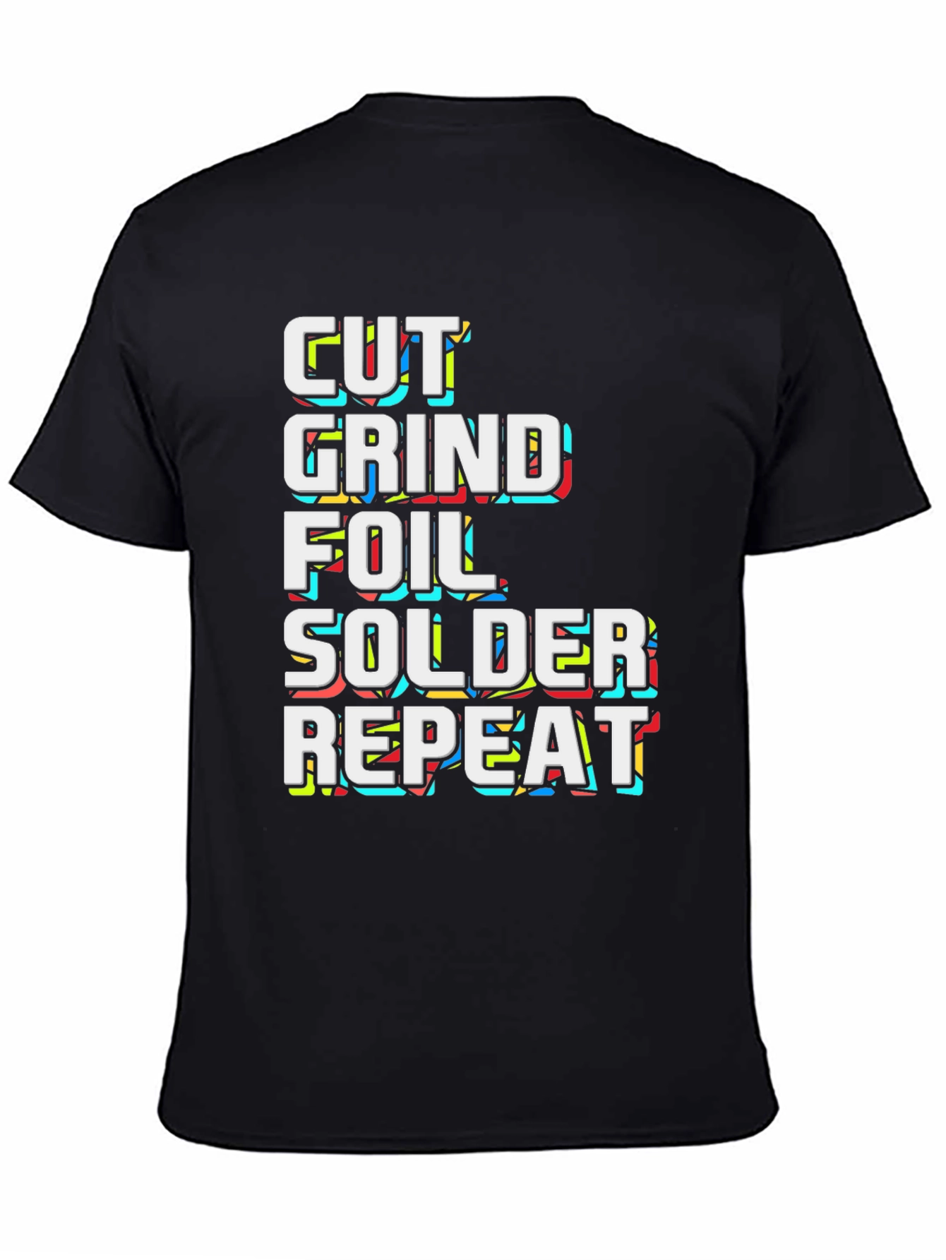 Cut Grind Foil Solder Repeat Black Graphic Tee