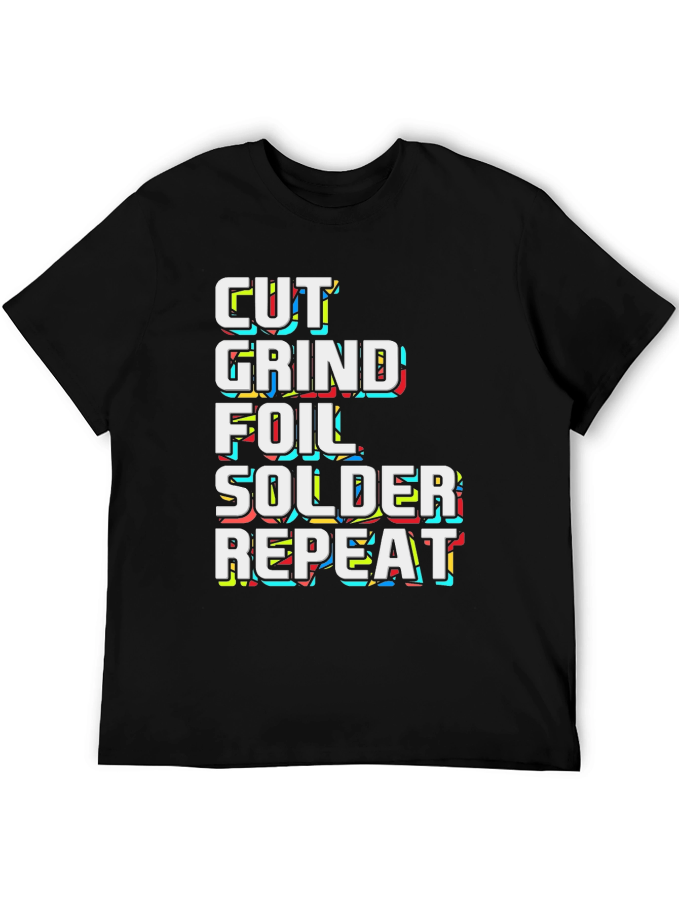 Cut Grind Foil Solder Repeat Black Graphic Tee