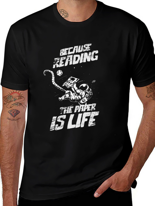 Because Reading The Paper Is Life - Novelty T-Shirt