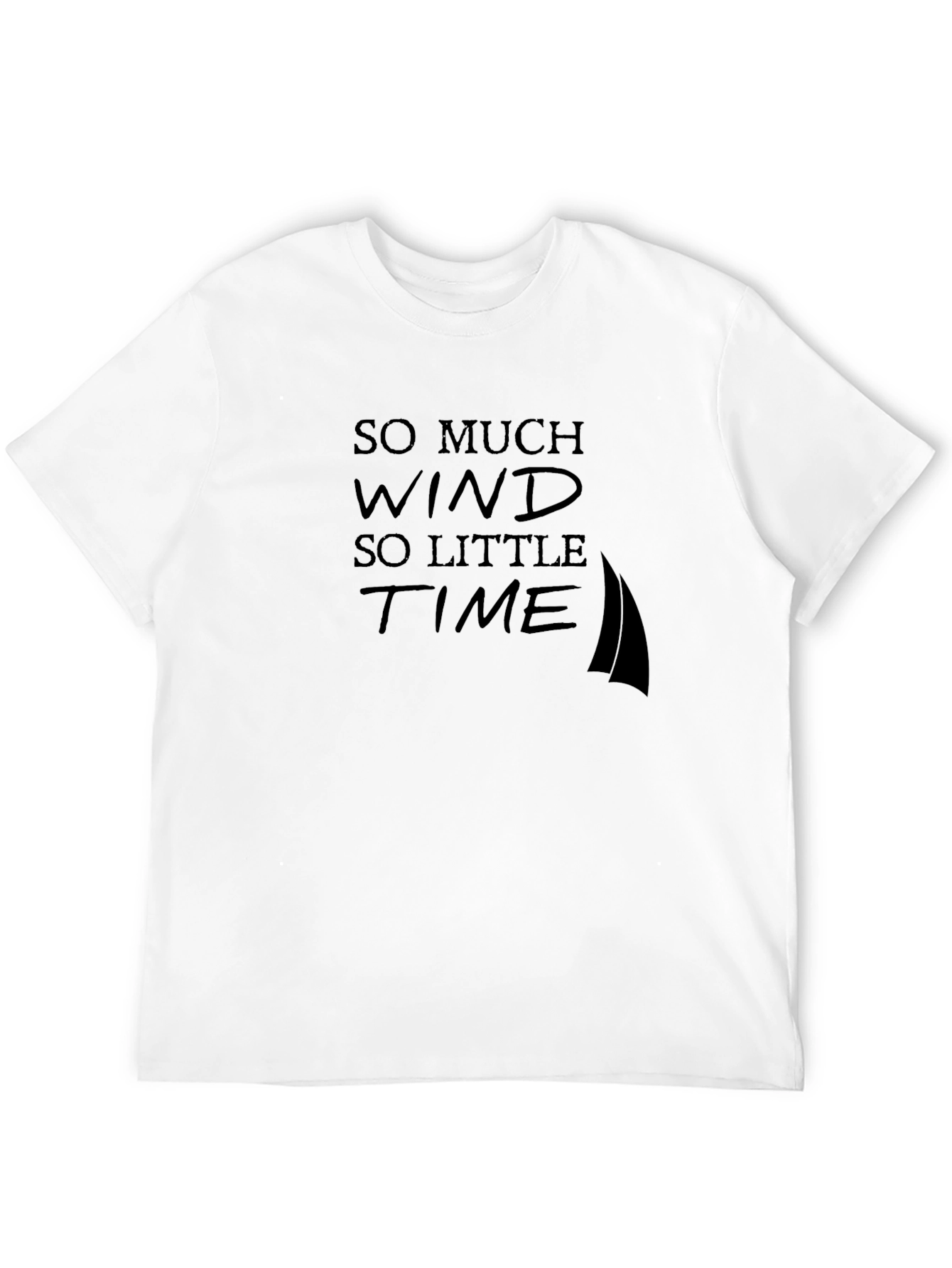 So Much Wind So Little Time T-Shirt