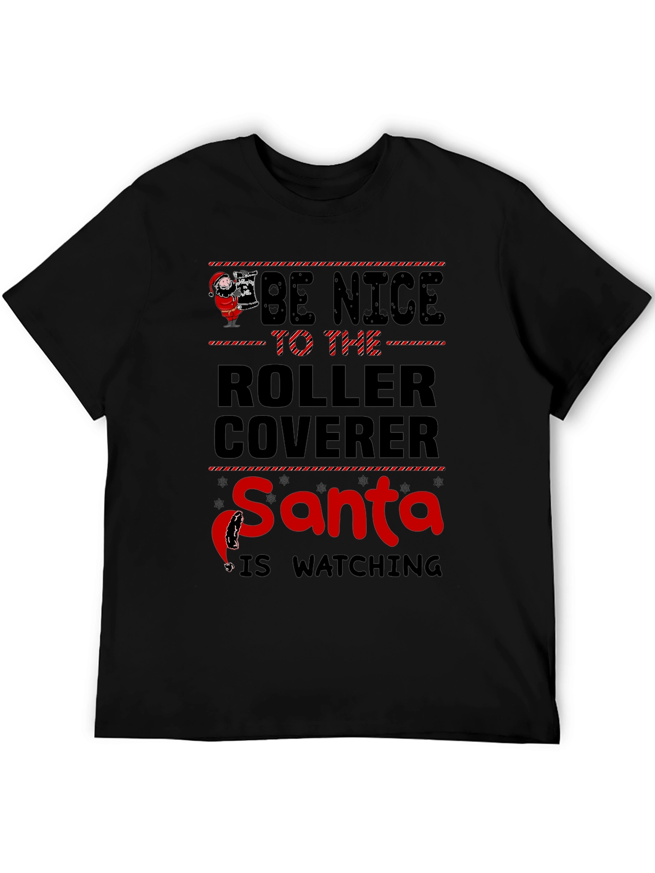 Be Nice to the Roller Coverer Santa T-Shirt